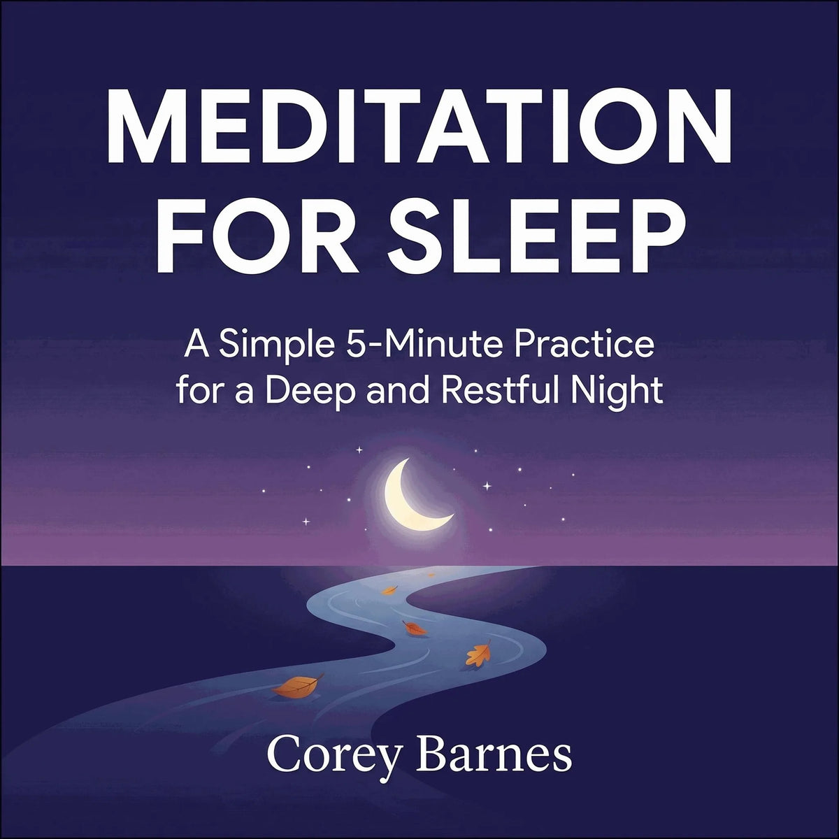 Meditation for Sleep: A Simple 5-Minute Practice for a Deep and Restful Night