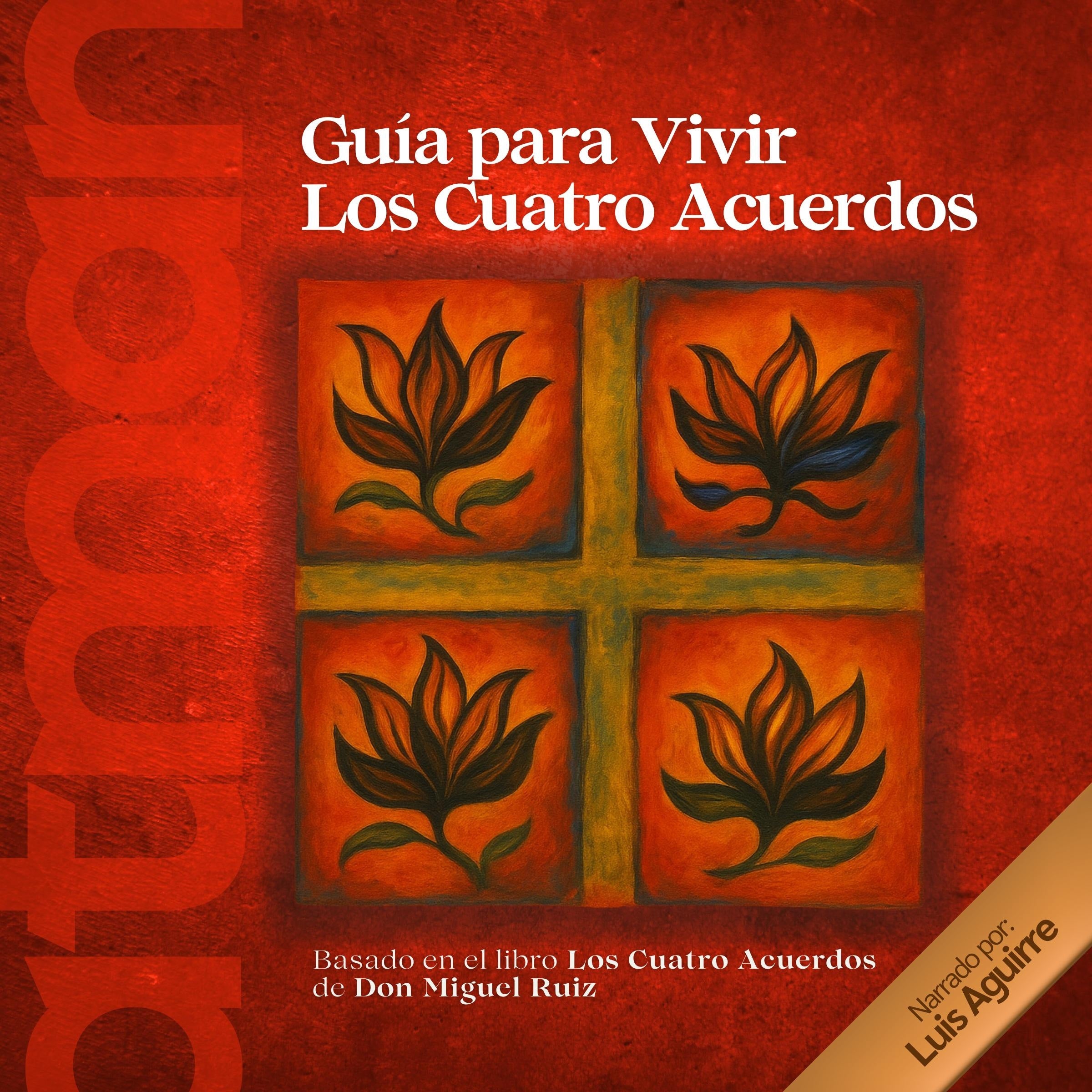 Guia para vivir Los Cuatro Acuerdos