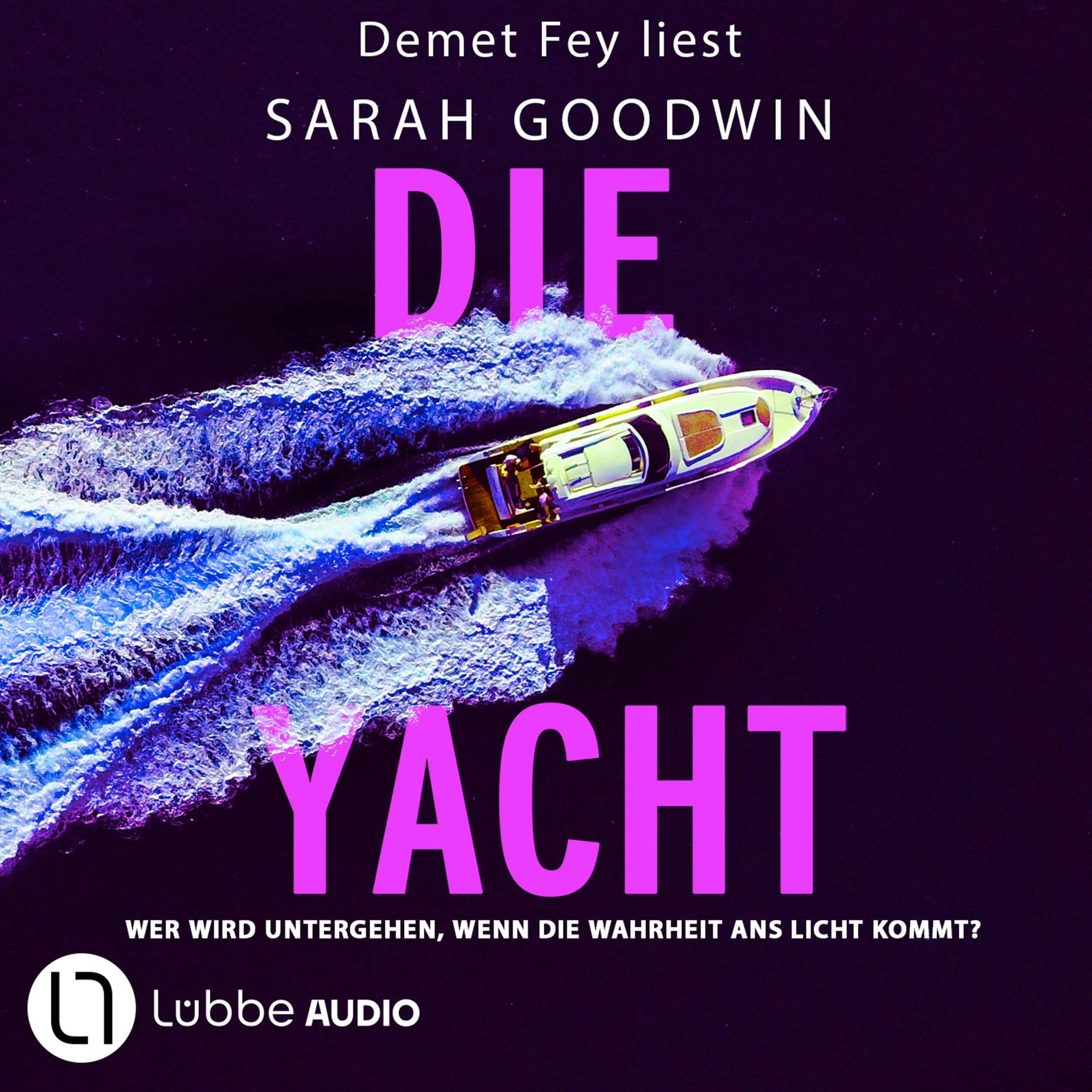 Die Yacht - Wer wird untergehen, wenn die Wahrheit ans Licht kommt? (Ungekürzt)