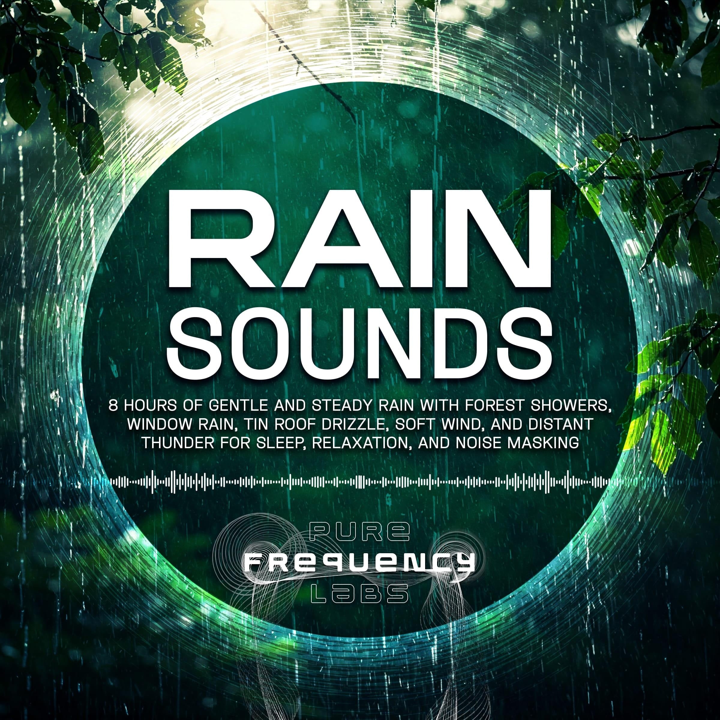 Rain Sounds: 8 Hours of Gentle and Steady Rain with Forest Showers, Window Rain, Tin Roof Drizzle, Soft Wind, and Distant Thunder for Sleep, Relaxation, and Noise Masking