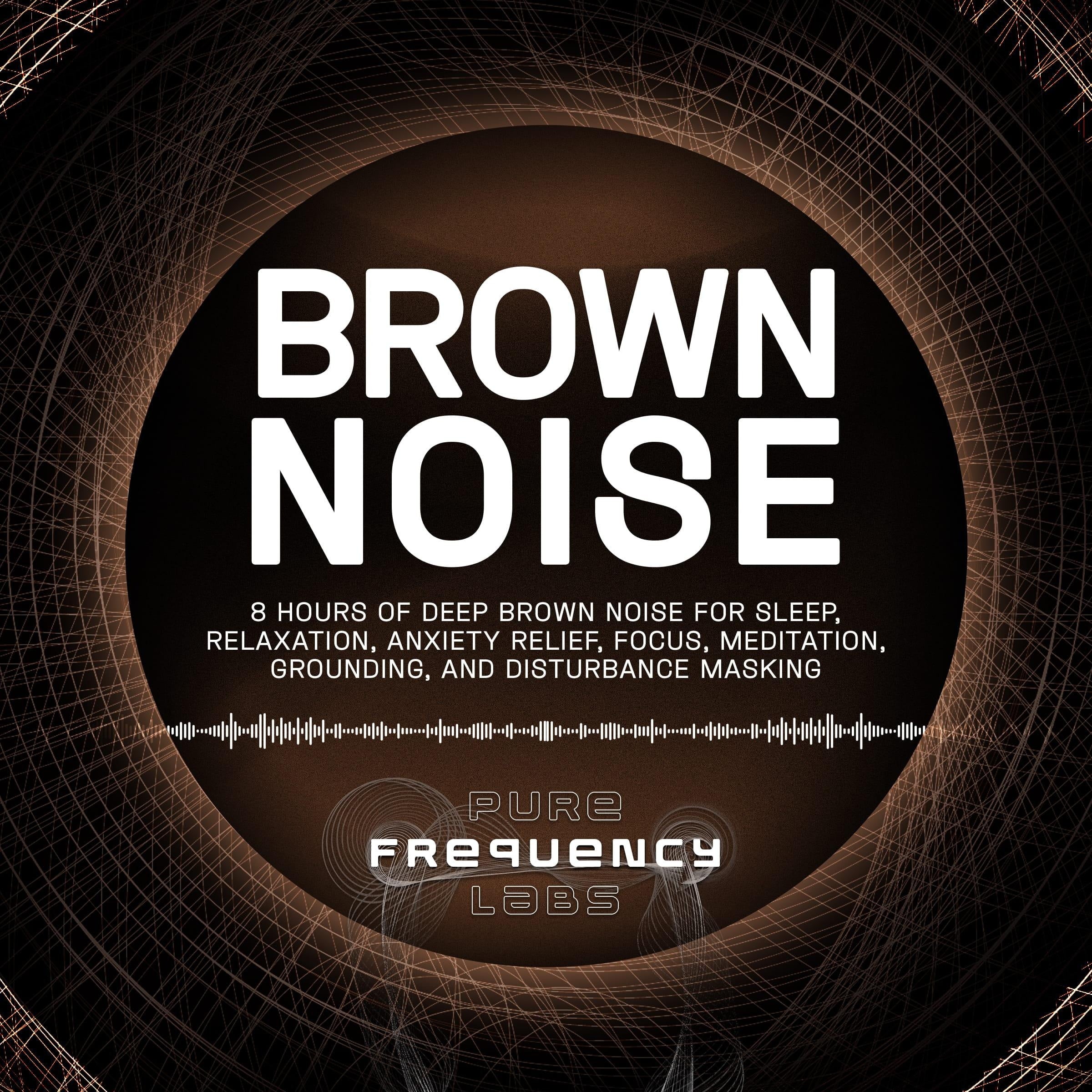 Brown Noise: 8 Hours of Deep Brown Noise for Sleep, Relaxation, Anxiety Relief, Focus, Meditation, Grounding, and Disturbance Masking