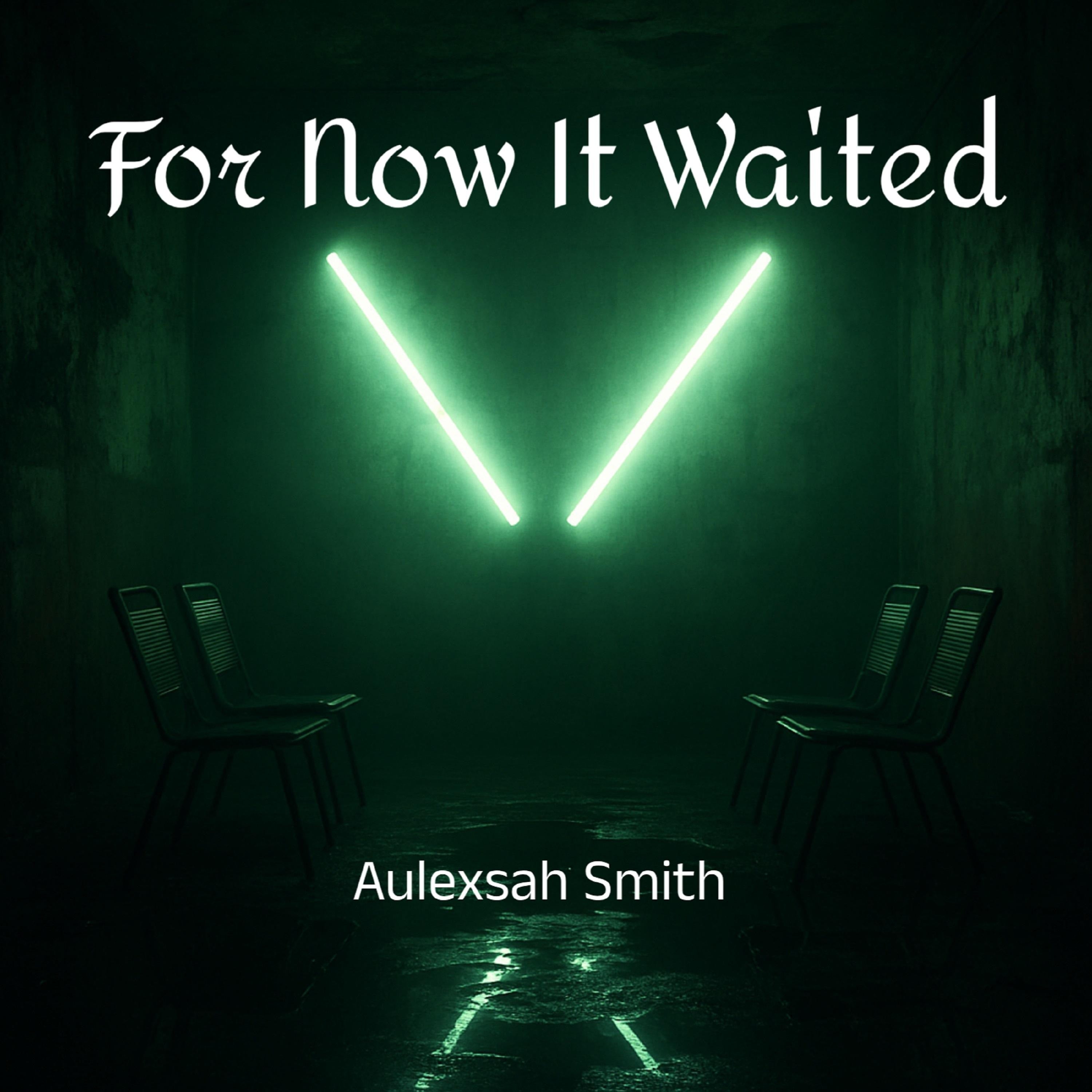 For Now It Waited