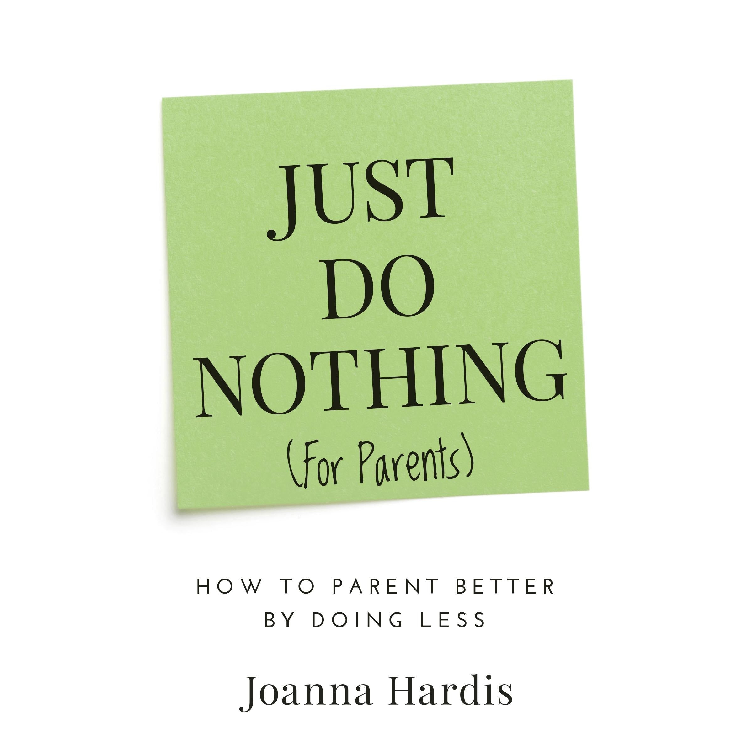 Just Do Nothing (for Parents)
