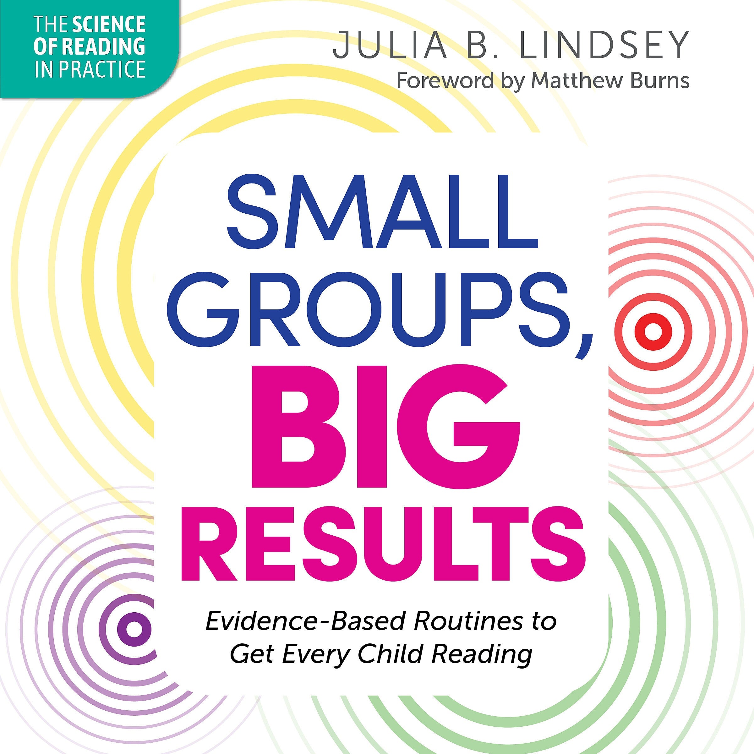 Small Groups, Big Results: Evidence-Based Routines to Get Every Child Reading