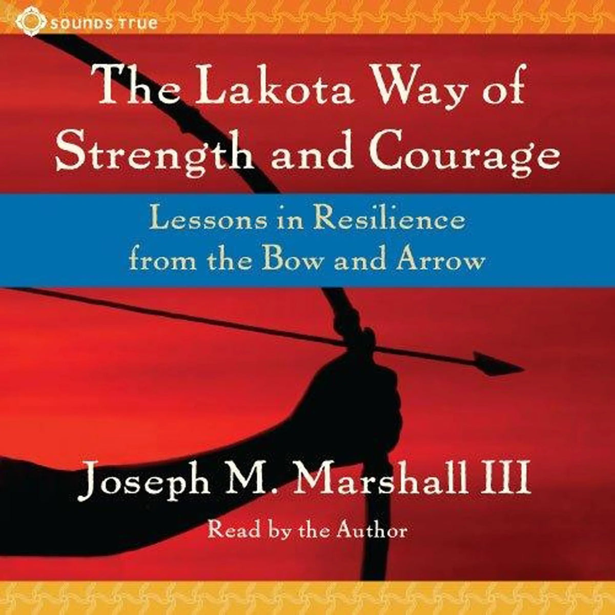 The Lakota Way of Strength and Courage