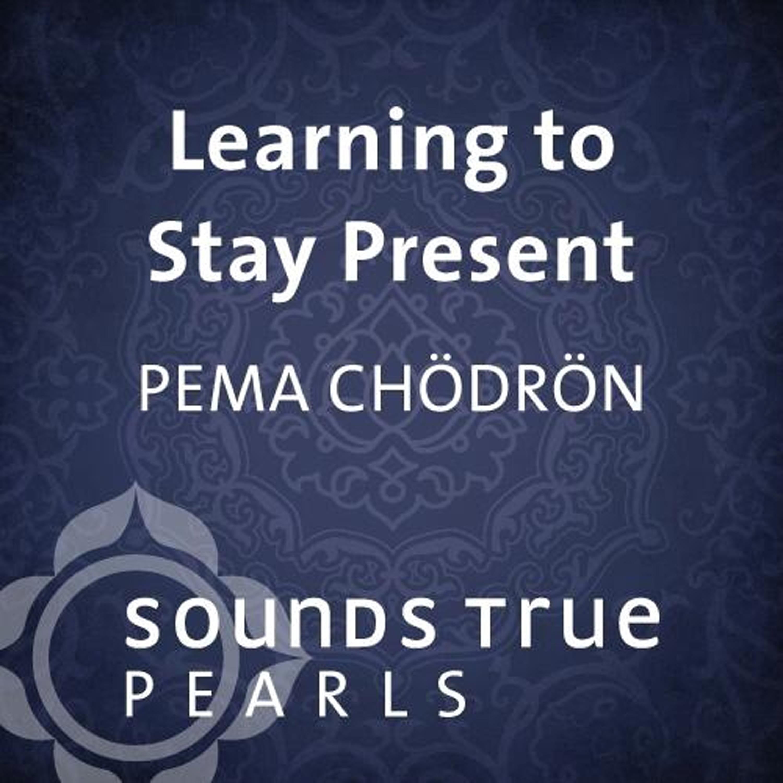 Learning to Stay Present