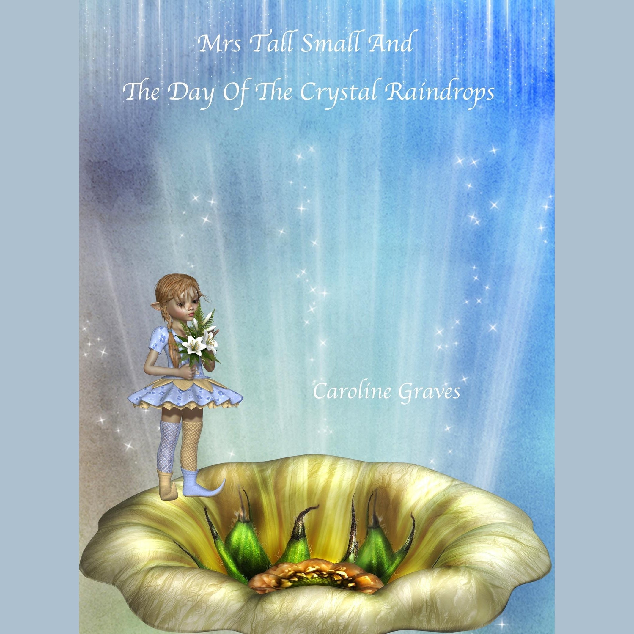 Mrs Tall Small and the Day of the Crystal Raindrops