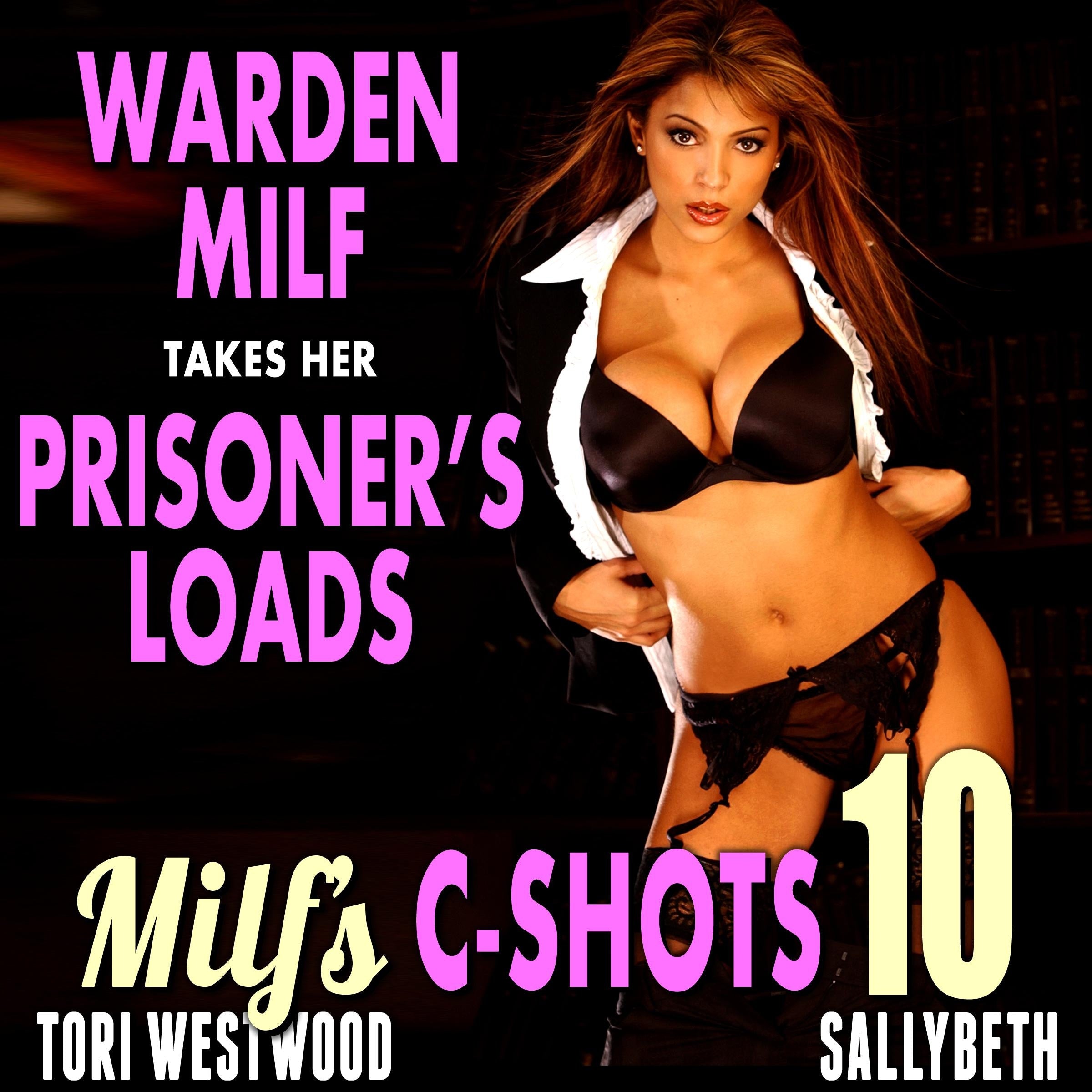 Warden MILF Takes Her Prisoner's Loads : MILF's C-Shots 10 (Older Younger Age Gap Cougar Breeding Multiple Male Climax Erotica)
