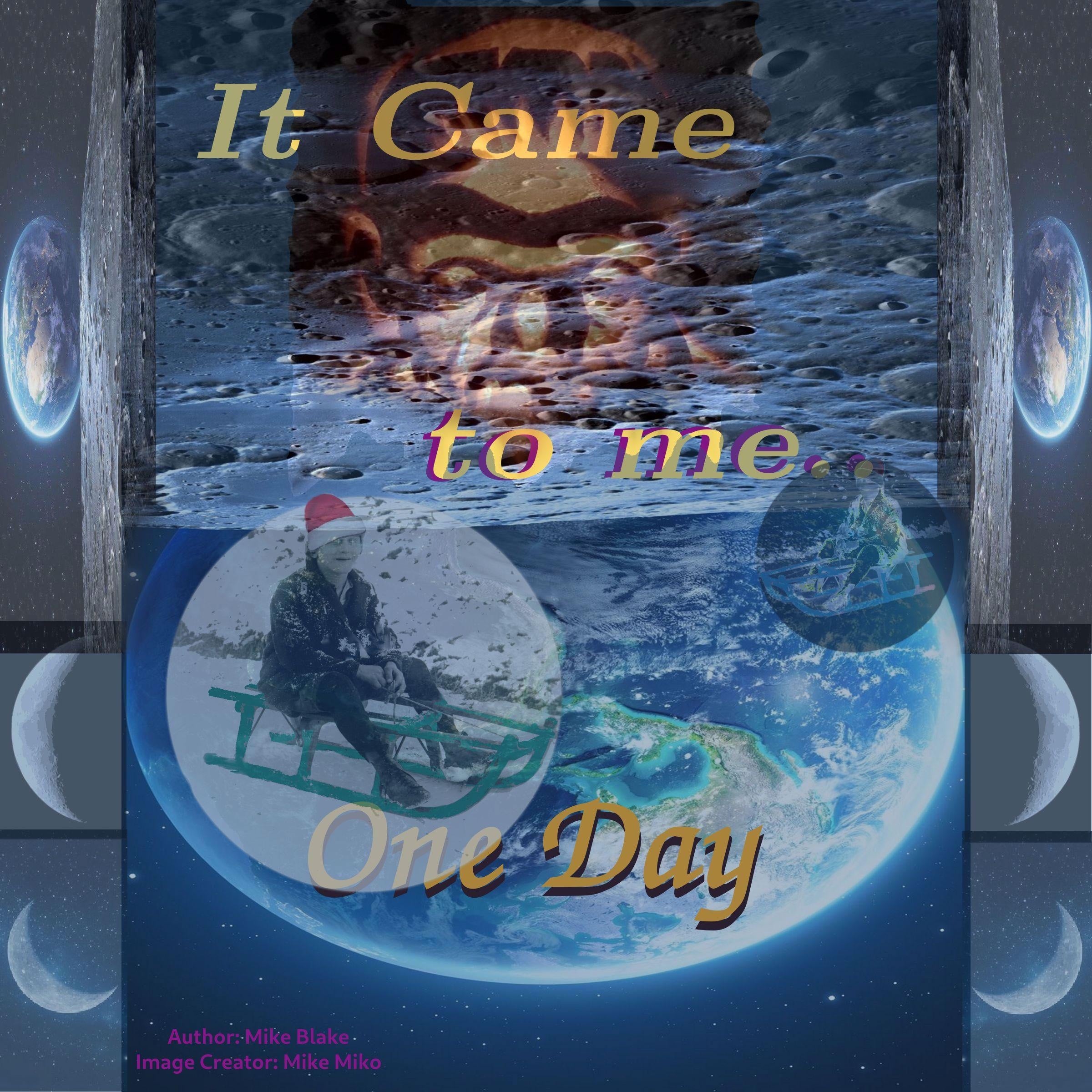 It Came to me One Day