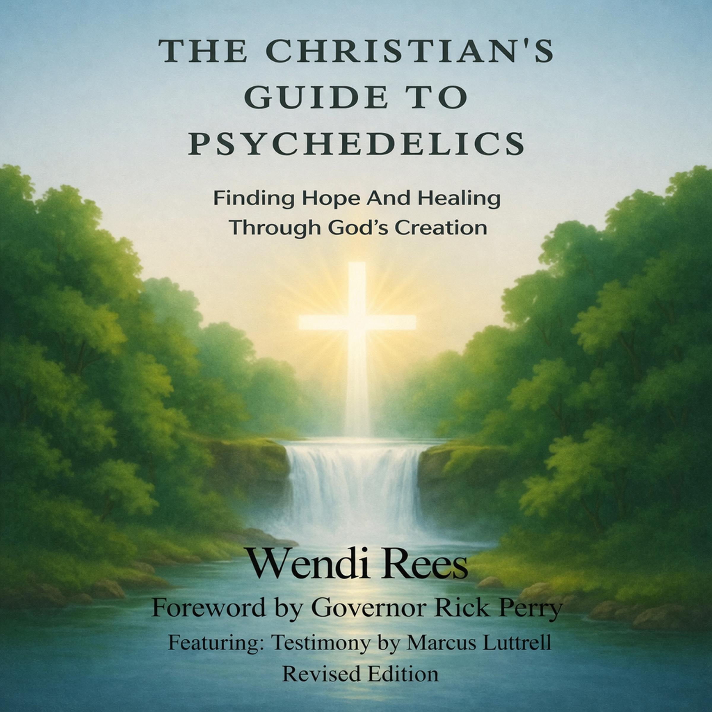 The Christian's Guide to Psychedelics: Finding Hope and Healing Through God's Creation