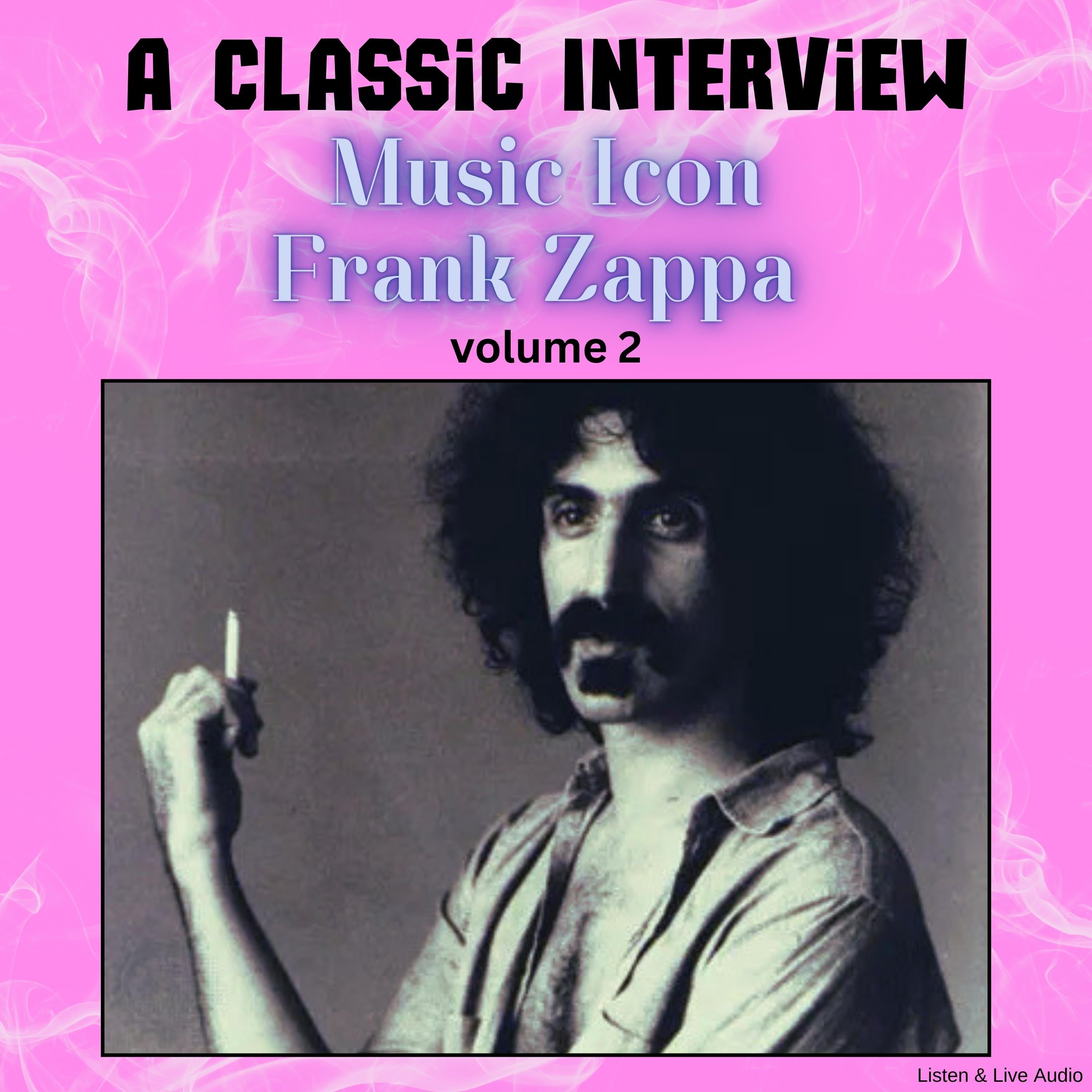 A Classic Interview with Music Icon Frank Zappa - Volume 2
