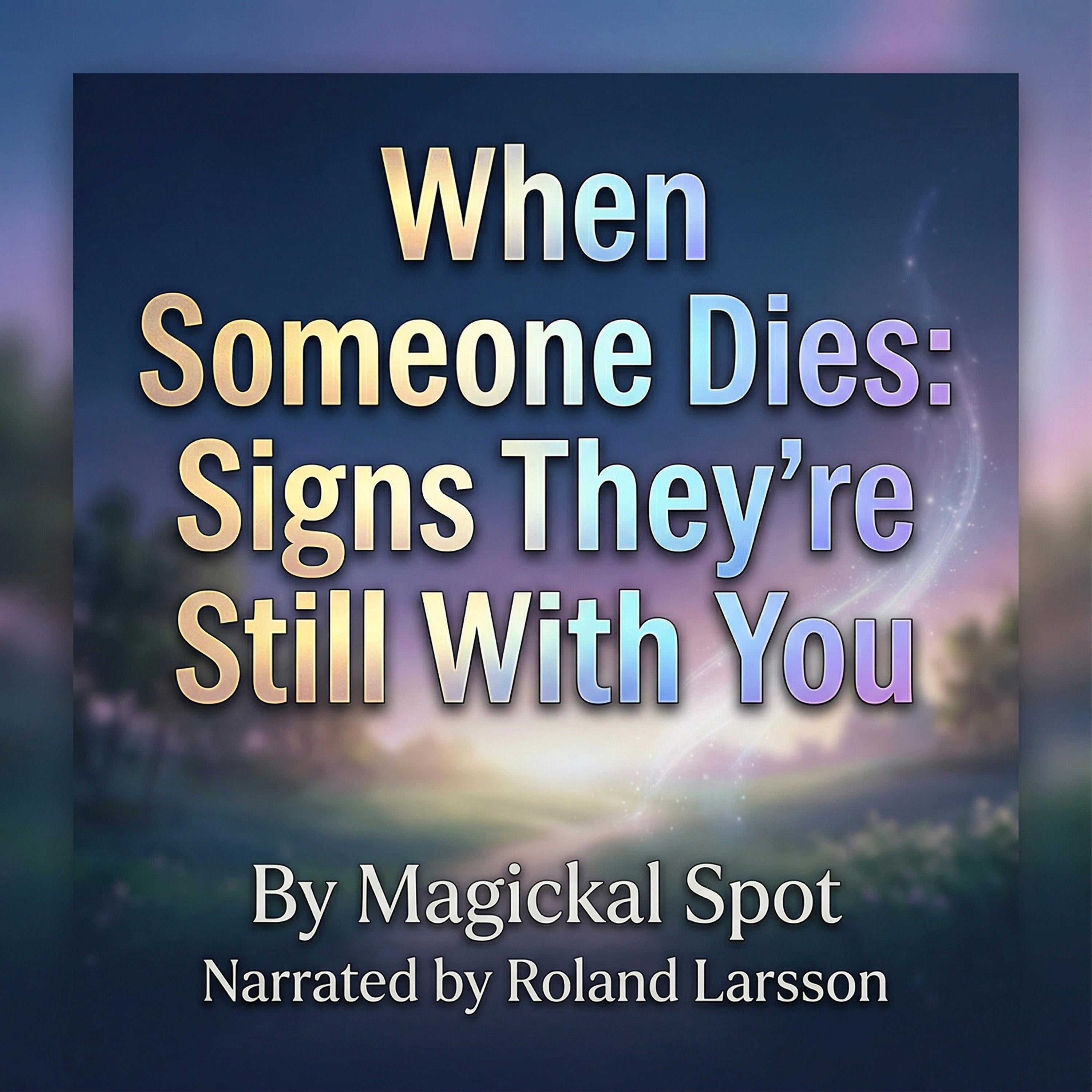 When Someone Dies: Signs They're Still With You