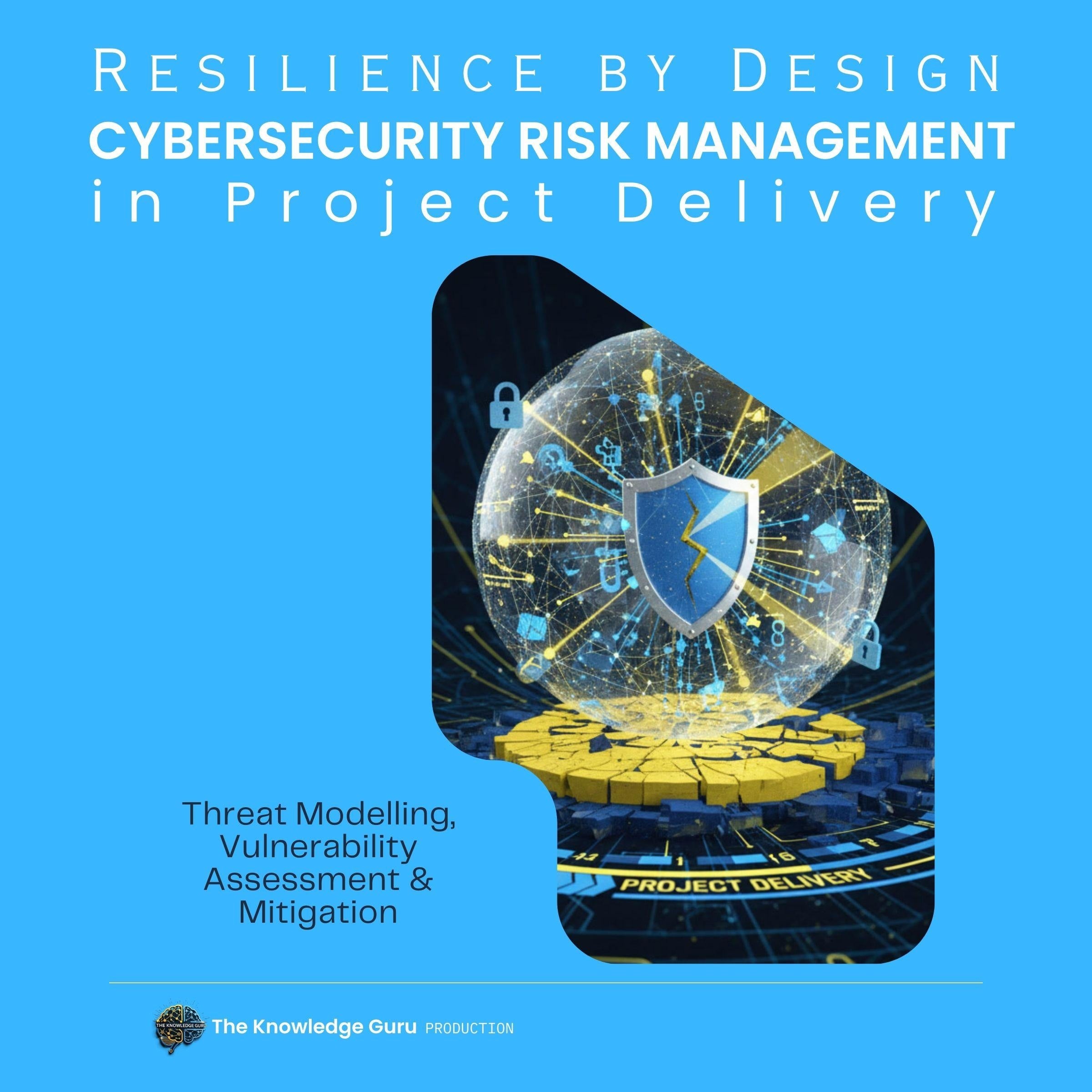 Resilience by Design: Practical Cybersecurity Risk Management in Project Delivery
