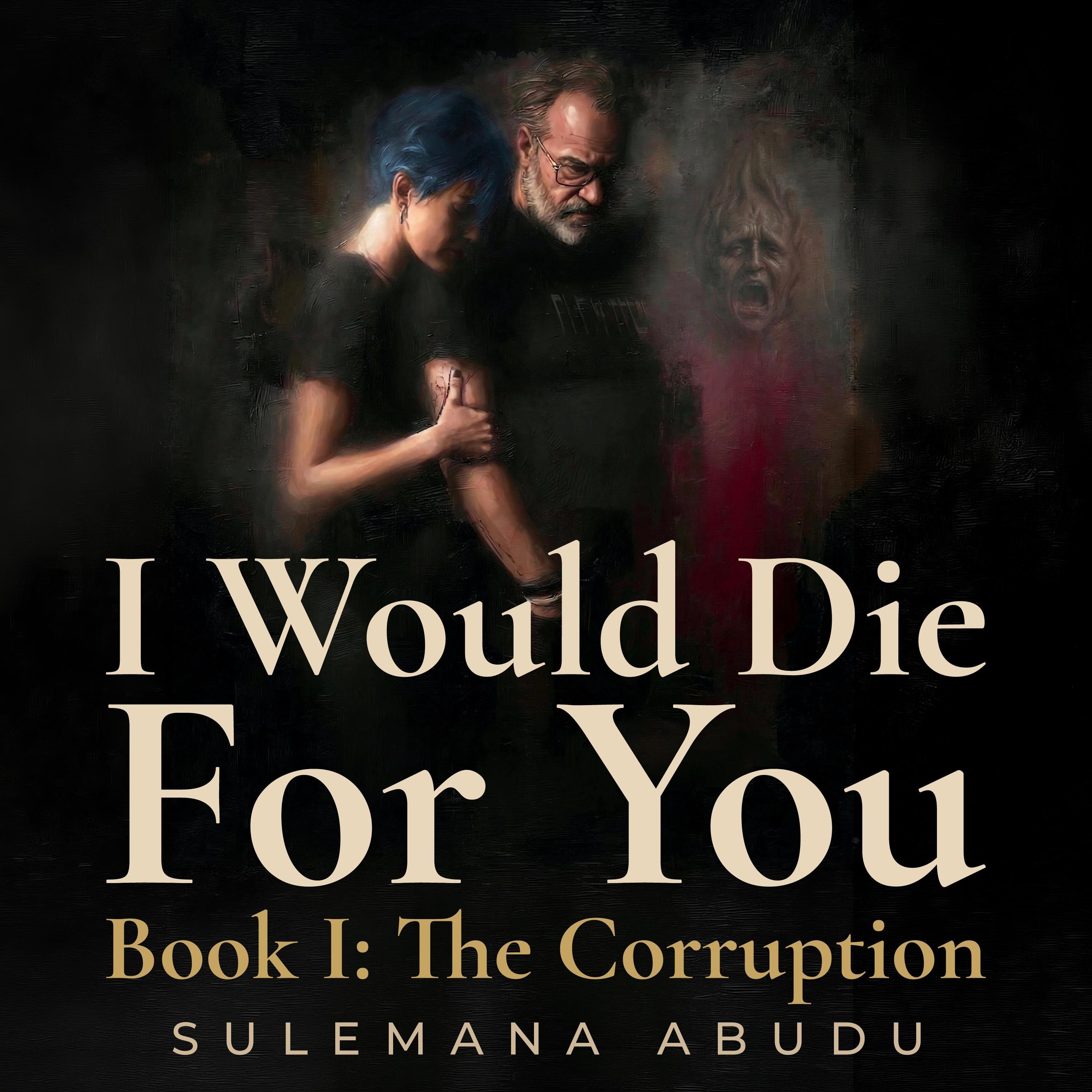 I Would Die For You - Book I: The Corruption
