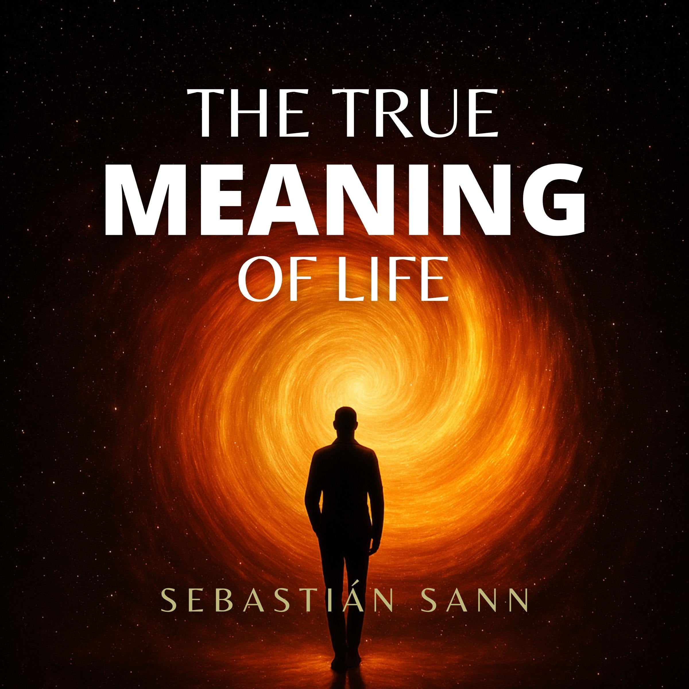 THE TRUE MEANING OF LIFE
