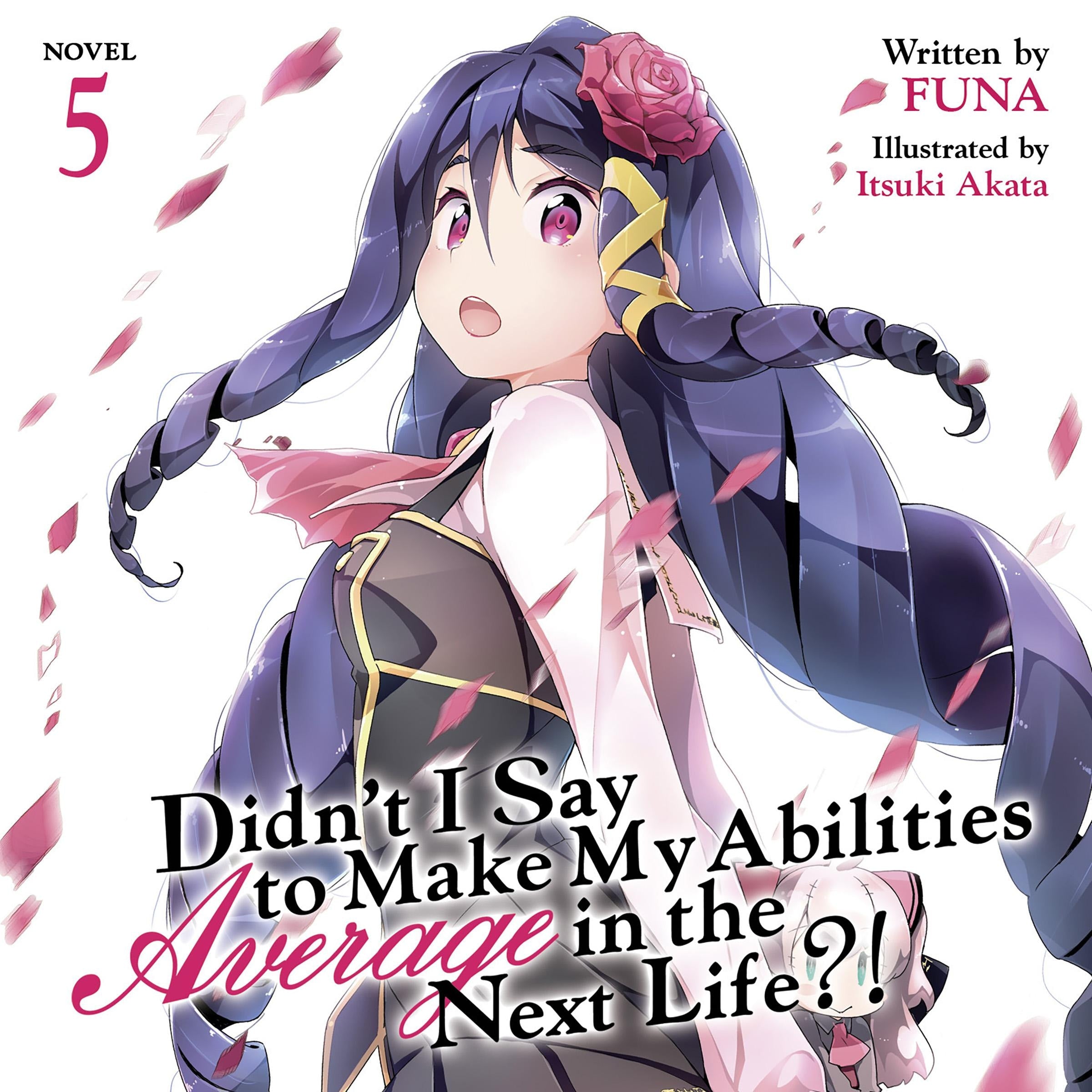 Didn't I Say To Make My Abilities Average In The Next Life?! Light Novel Vol. 5