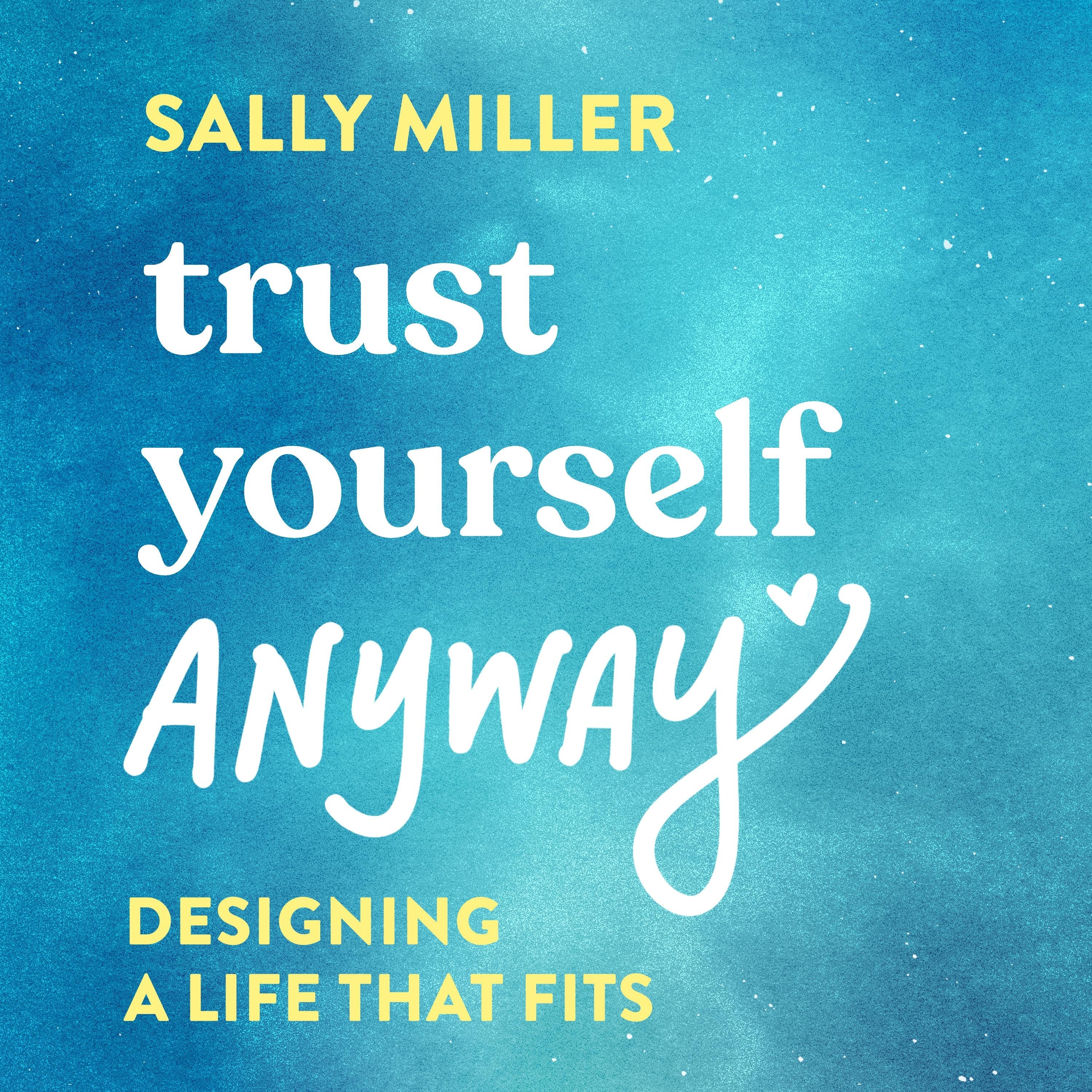 Trust Yourself Anyway