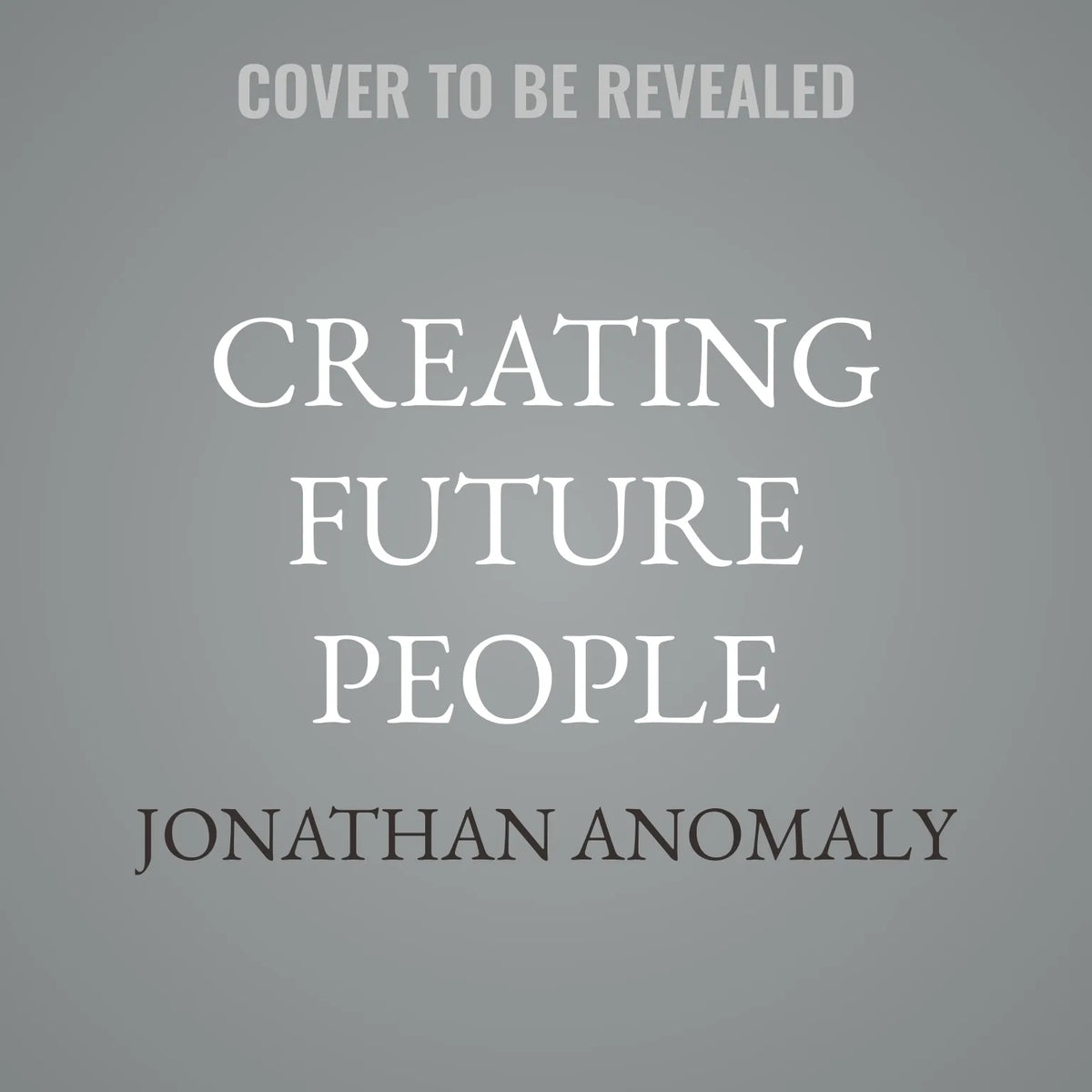 Creating Future People