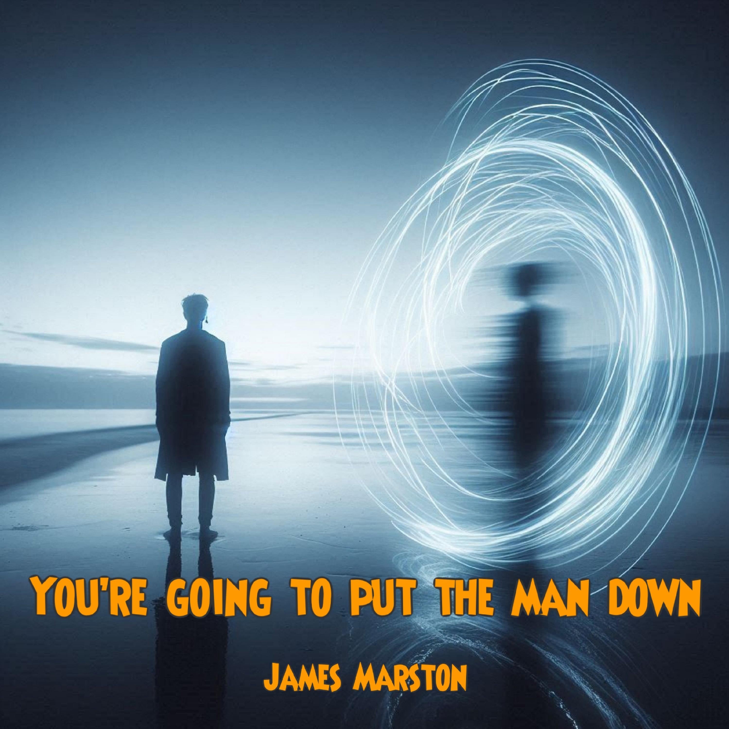 You're going to put the man down