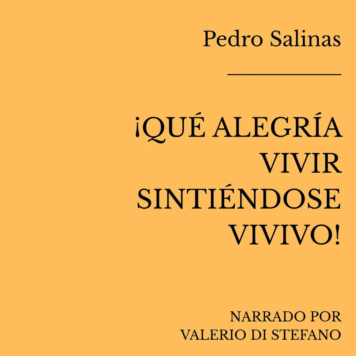 ¡Qué alegría vivir sintiéndose vivido!
