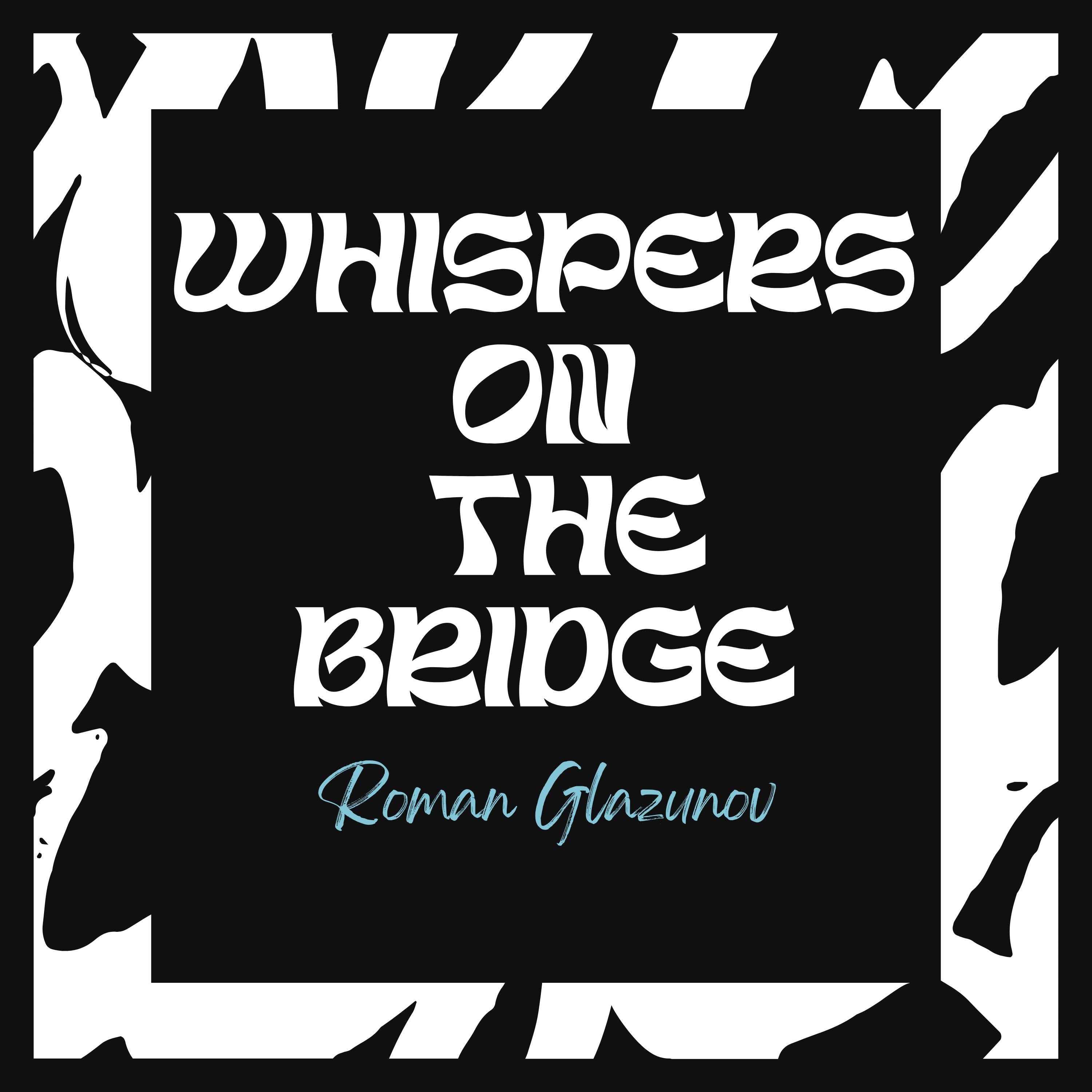 Whispers on the Bridge