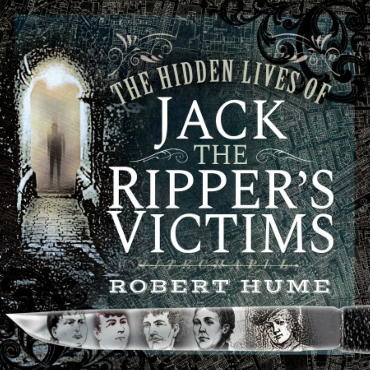 The Hidden Lives of Jack the Ripper's Victims
