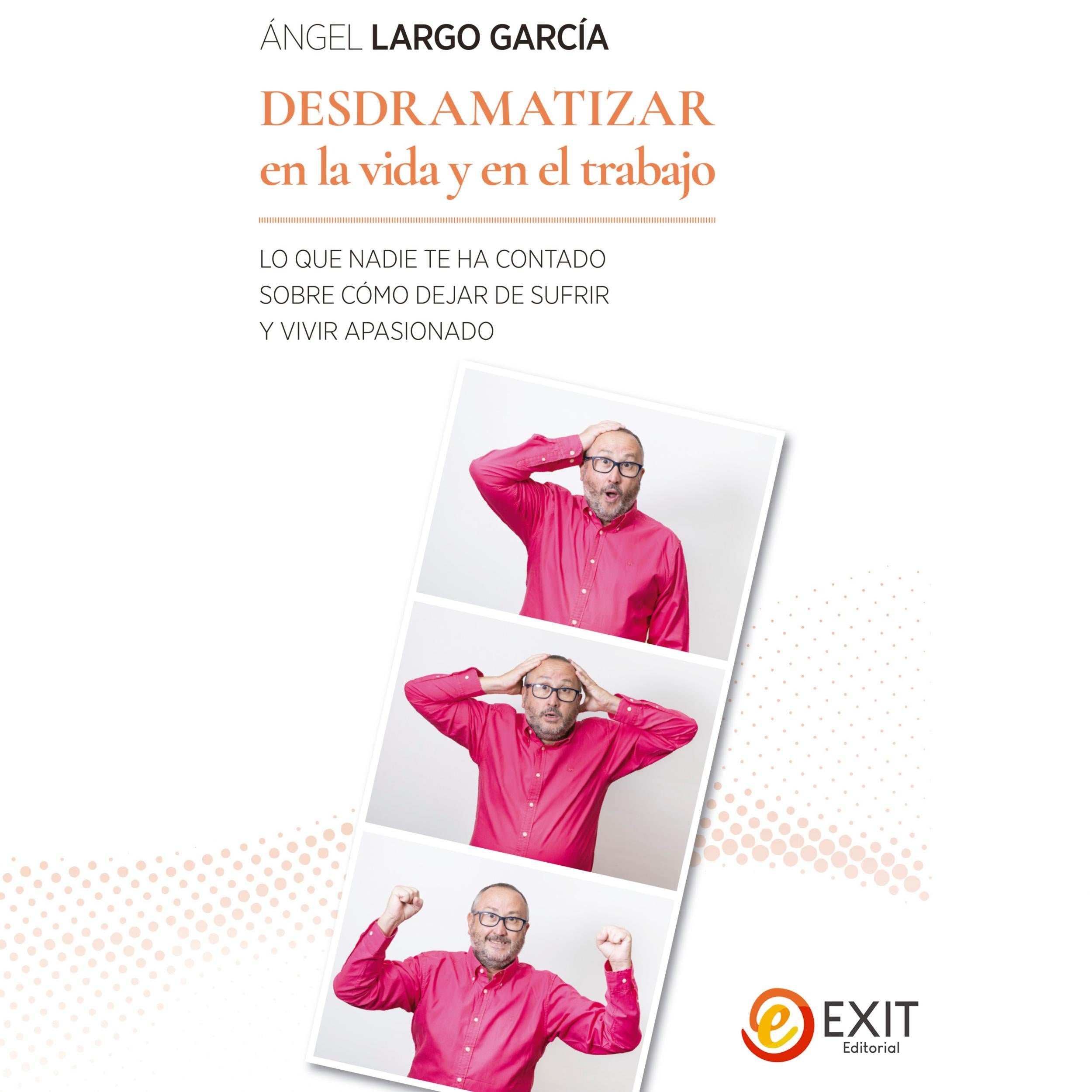 Desdramatizar en la vida y el trabajo (Completo)