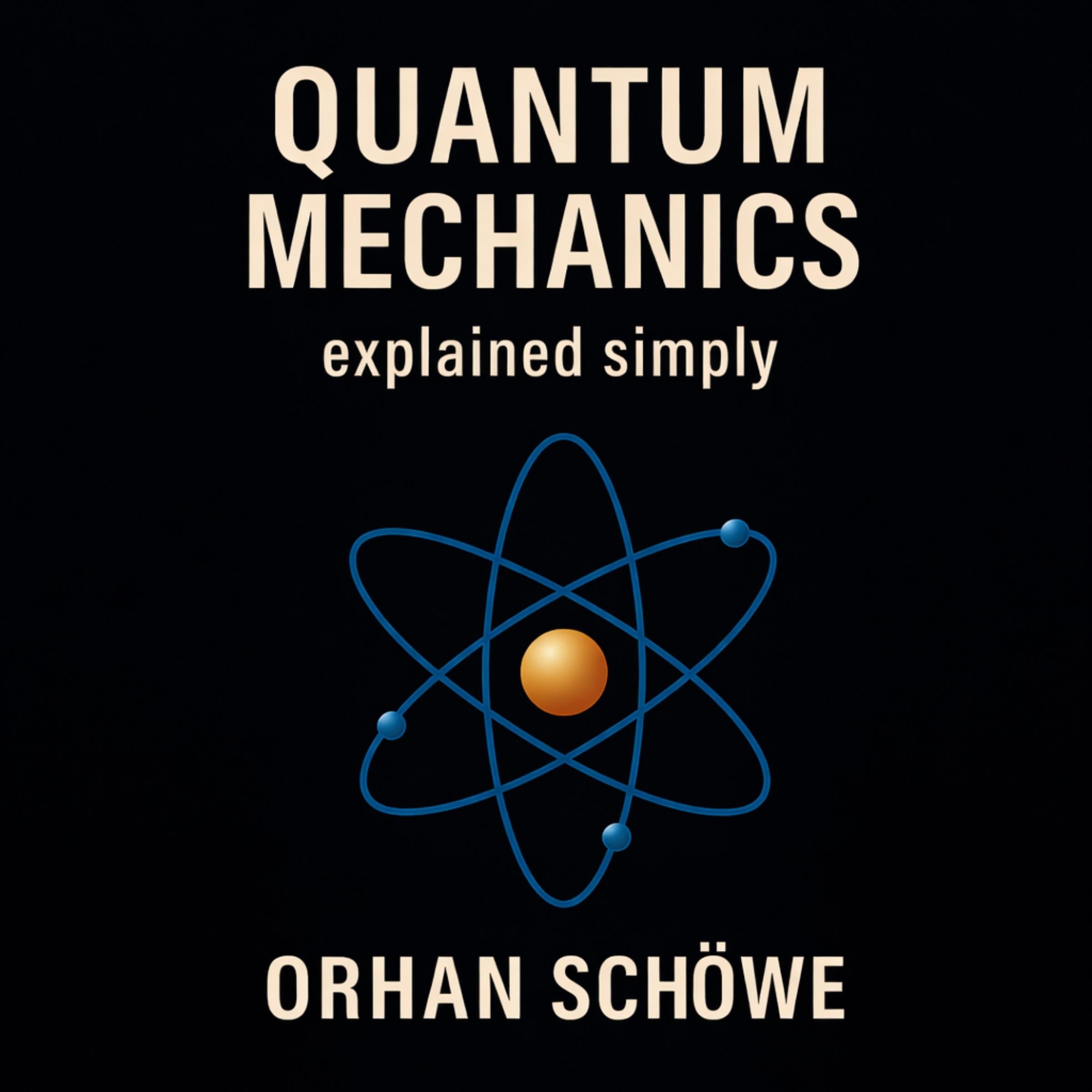 Quantum Mechanics - explained simply
