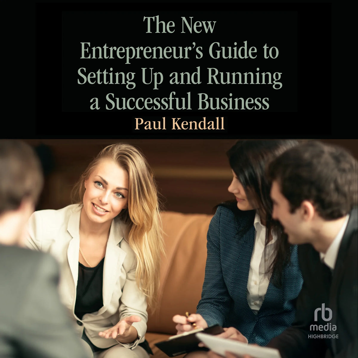 The New Entrepreneur's Guide to Setting Up and Running a Successful Business