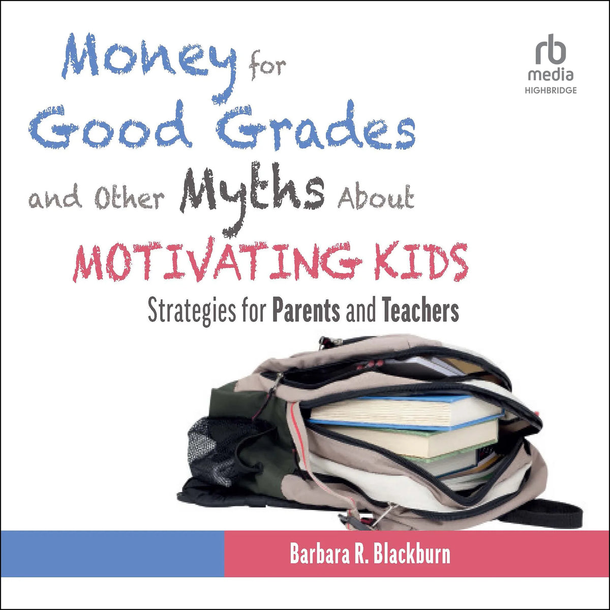 Money for Good Grades and Other Myths About Motivating Kids