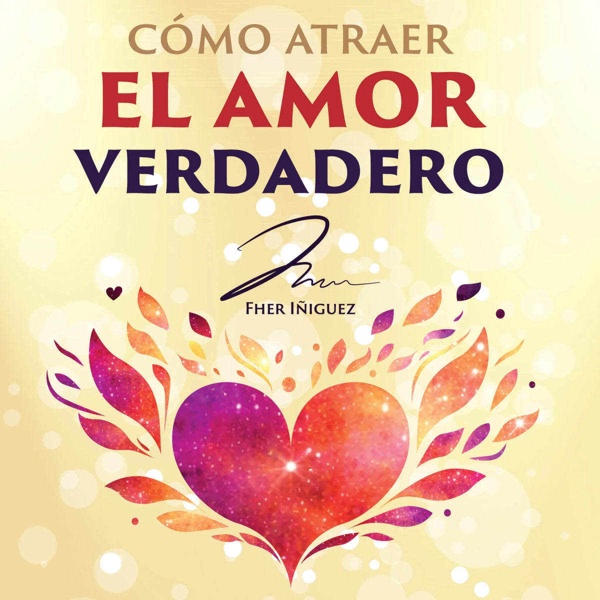 Cómo Atraer el Amor Verdadero