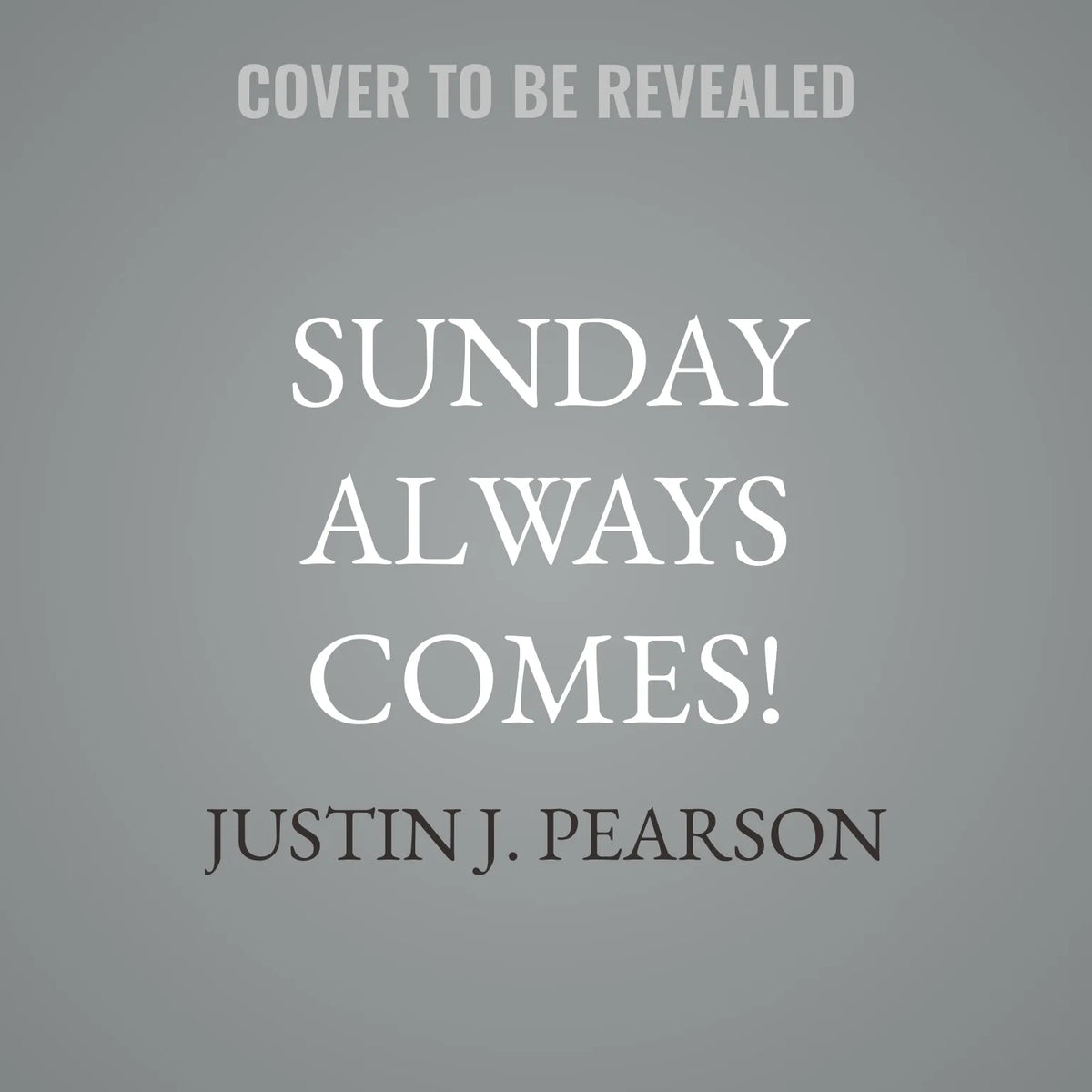 Sunday Always Comes!