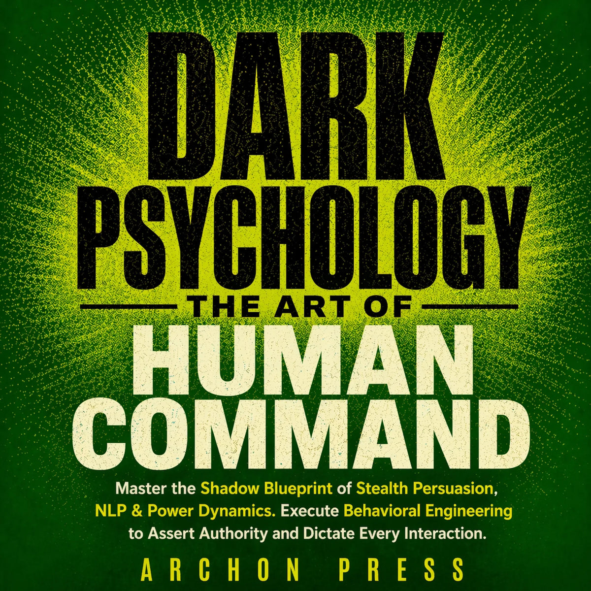 Dark Psychology — The Art Of Human Command