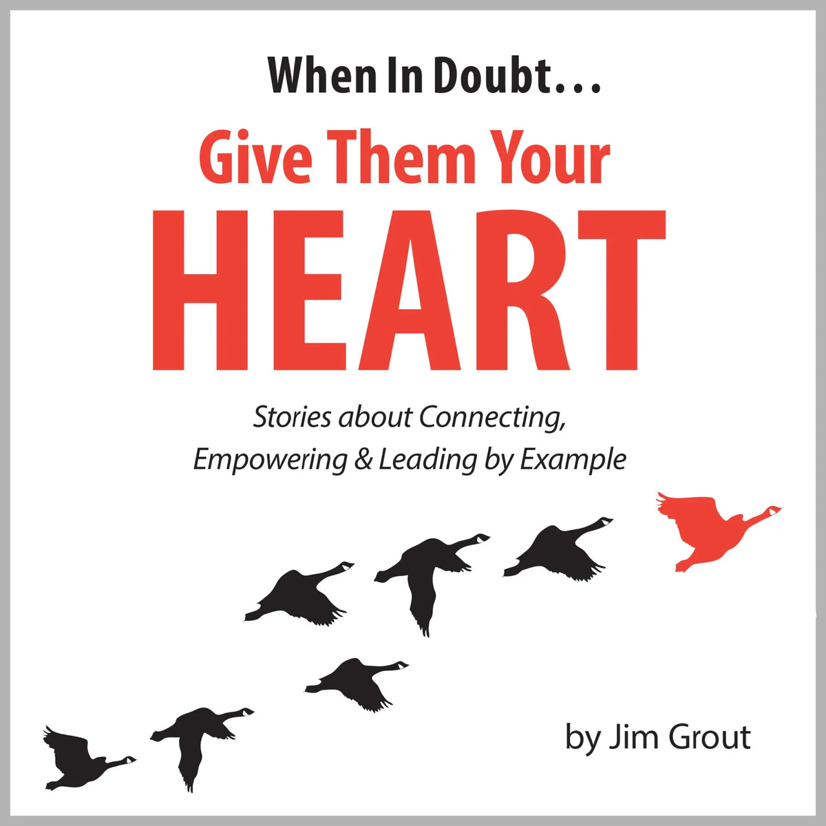 When in Doubt... Give Them Your Heart
