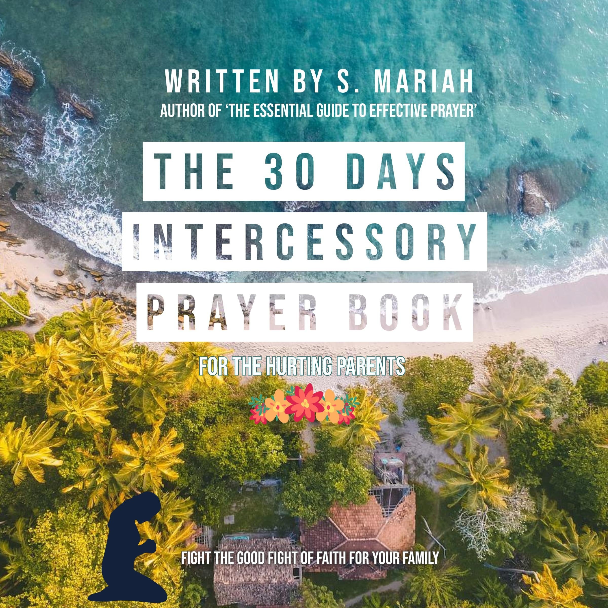 The 30 days Intercessory Prayer book for hurting parents