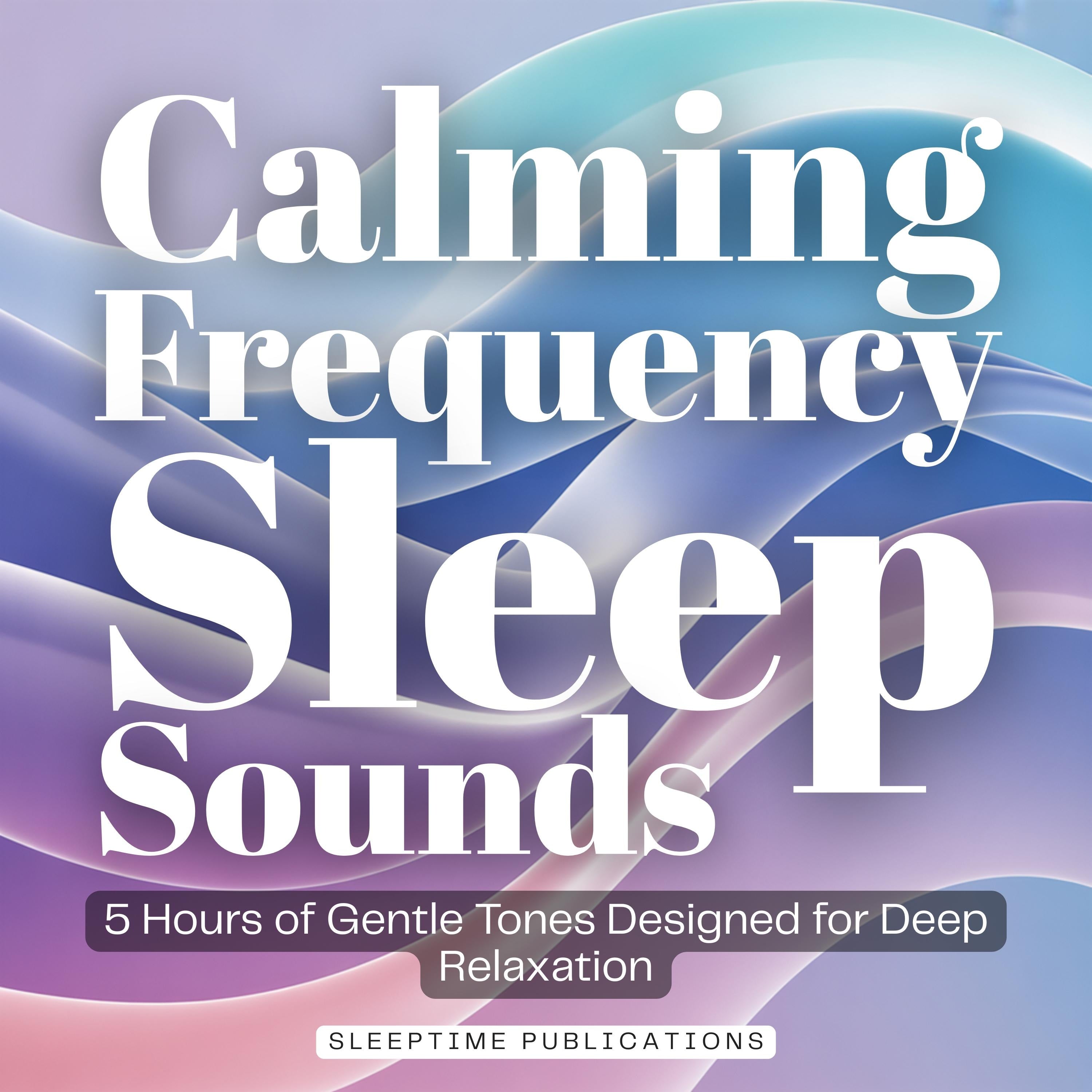 Calming Frequency Sleep Sounds