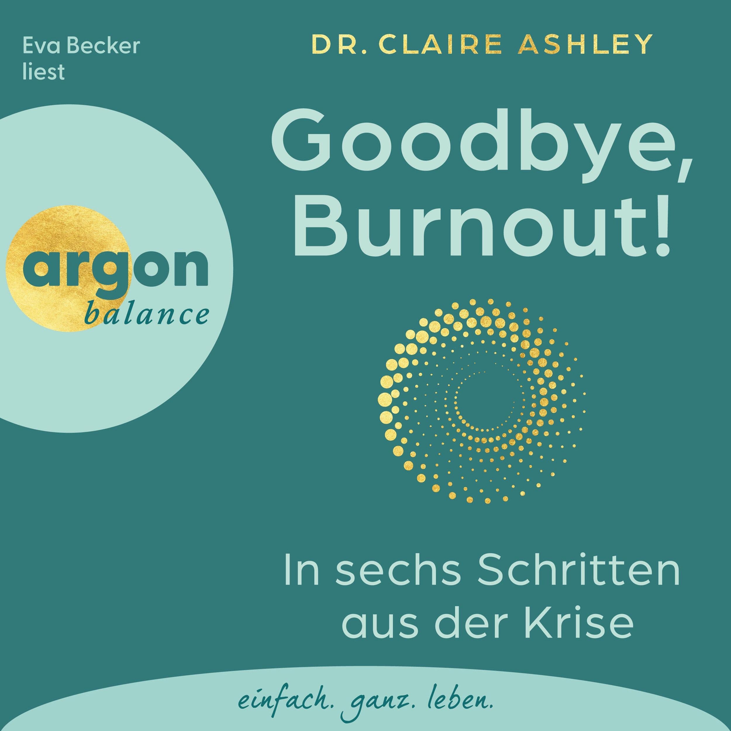 Goodbye, Burnout! - In sechs Schritten aus der Krise (Ungekürzte Lesung)