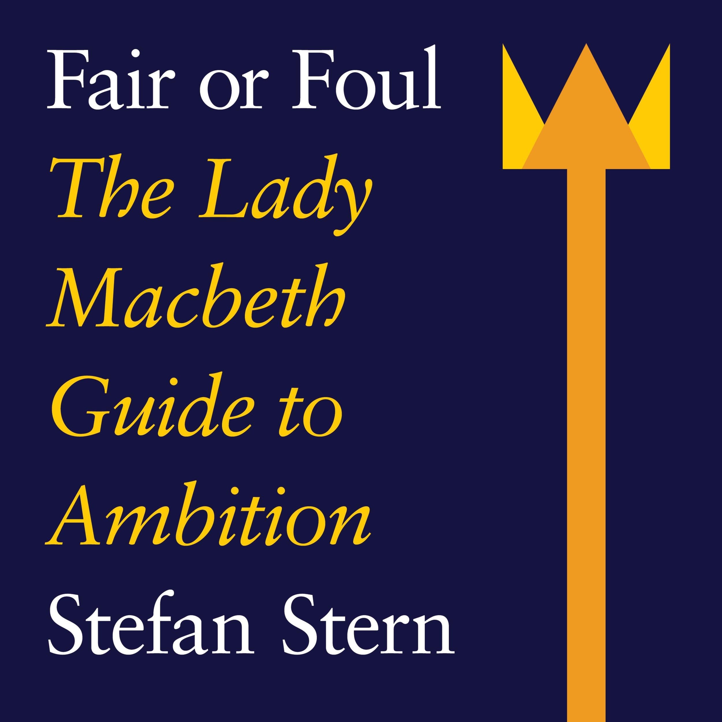 Fair or Foul - The Lady Macbeth Guide to Ambition (Unabridged)