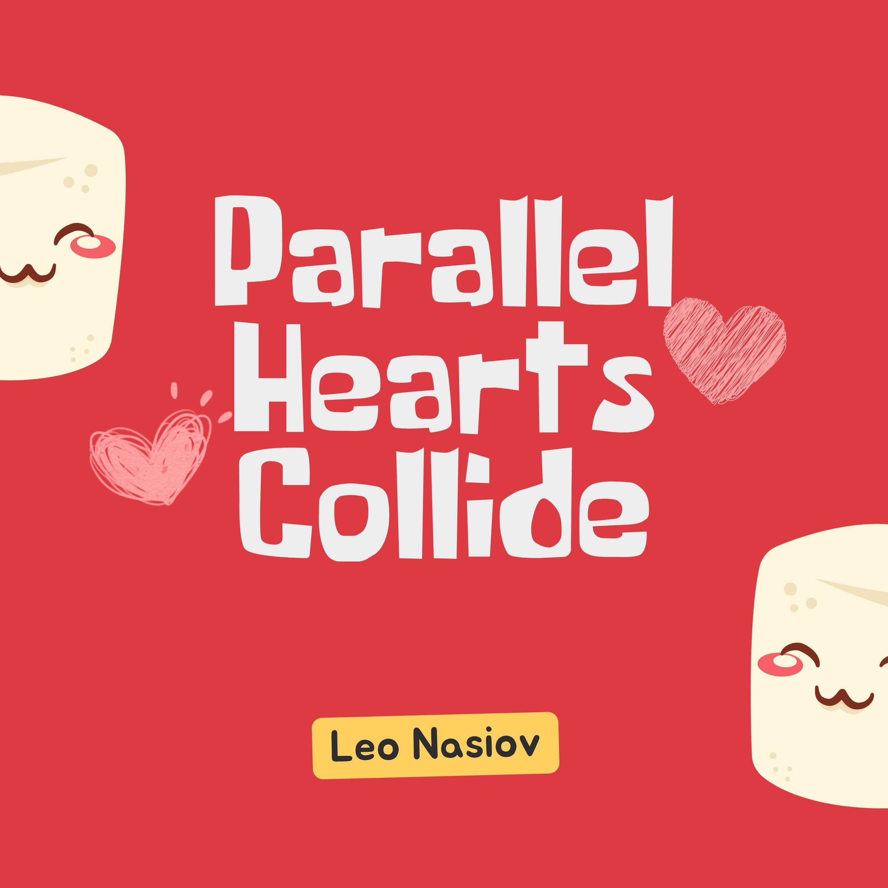 Parallel Hearts Collide