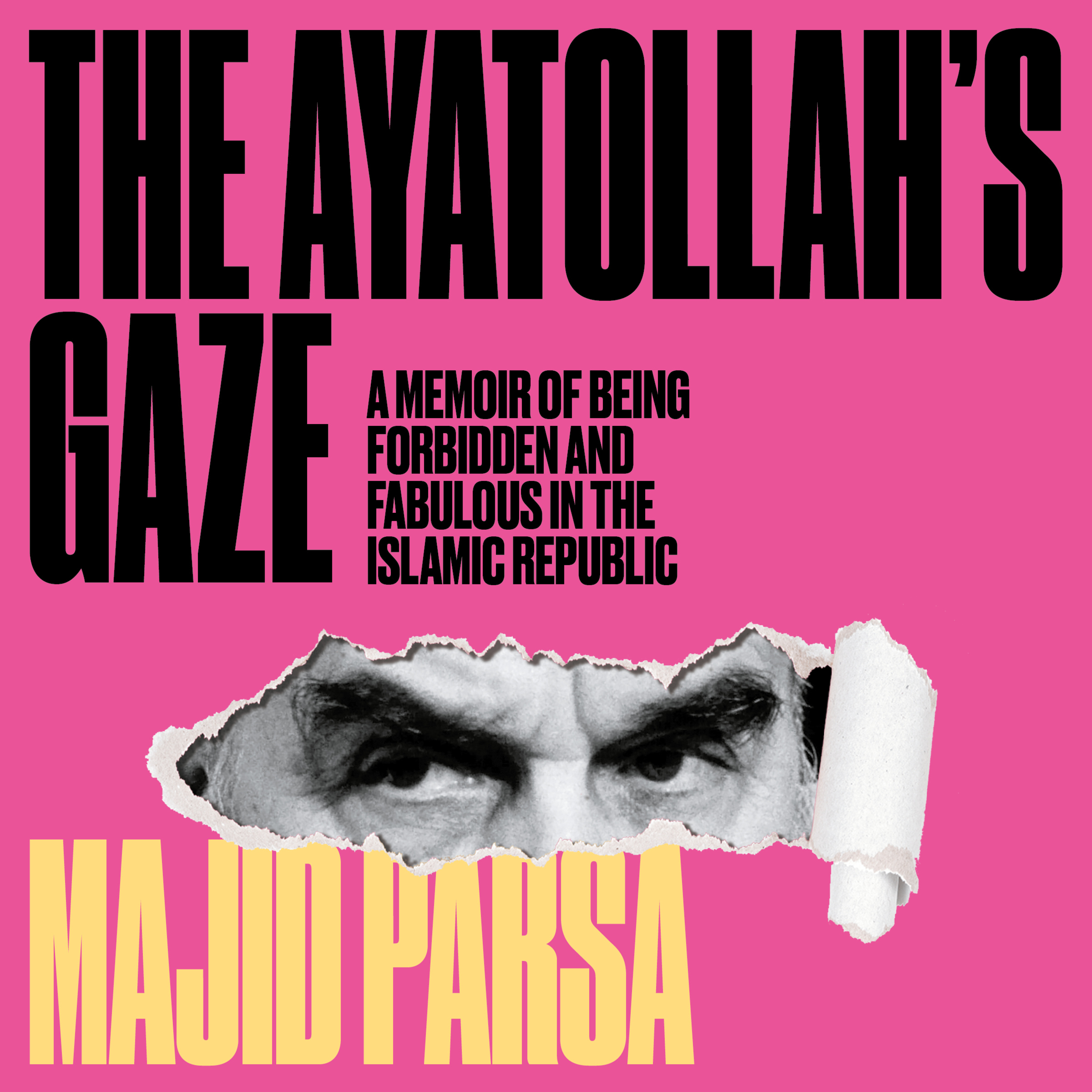 Ayatollah's Gaze - A Memoir of Being Forbidden and Fabulous in the Islamic Republic (Unabridged)