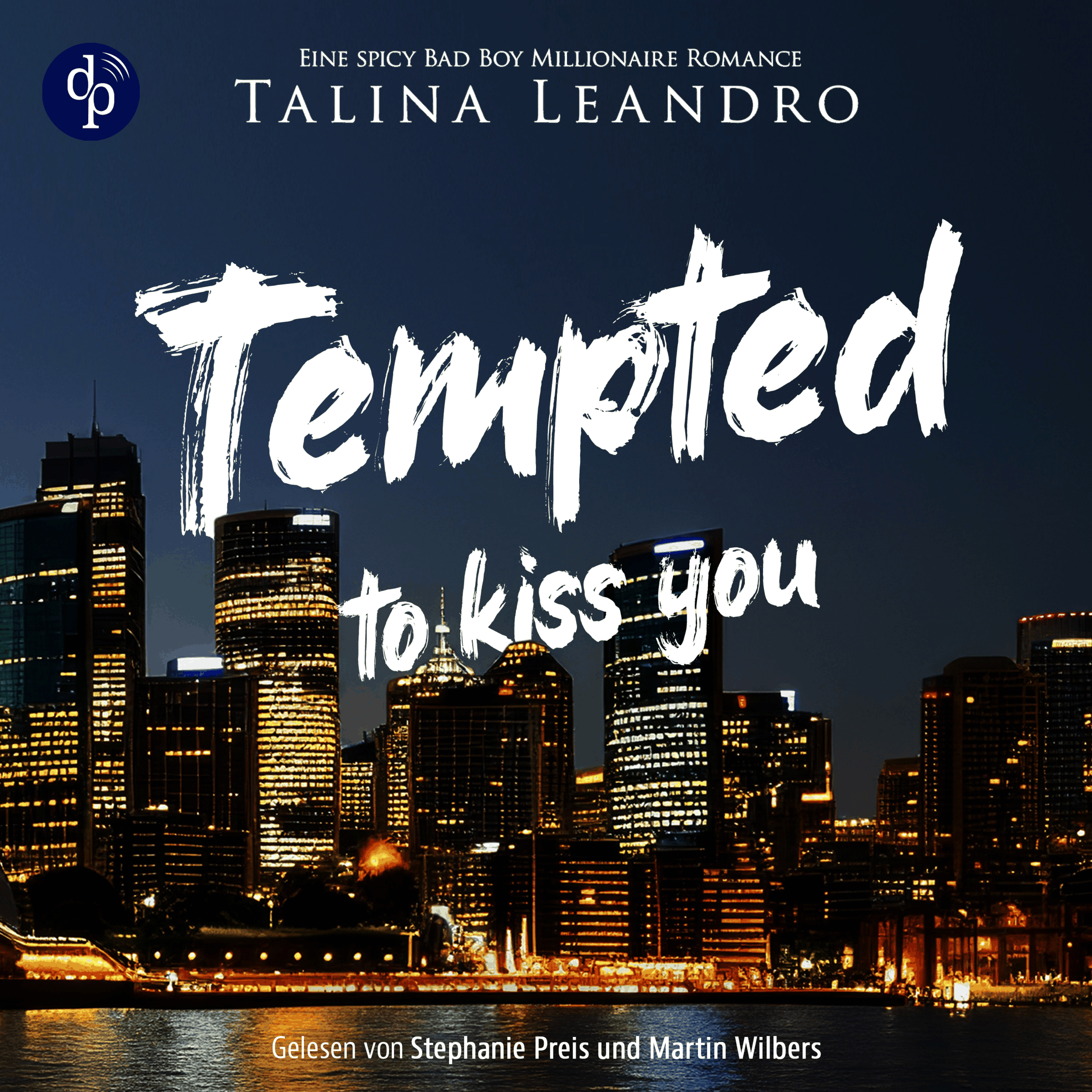 Tempted to Kiss You | Ein spicy Bad Boy Millionaire Romance Hörbuch - Love the Millionaire-Reihe, Band 1 (Ungekürzt)
