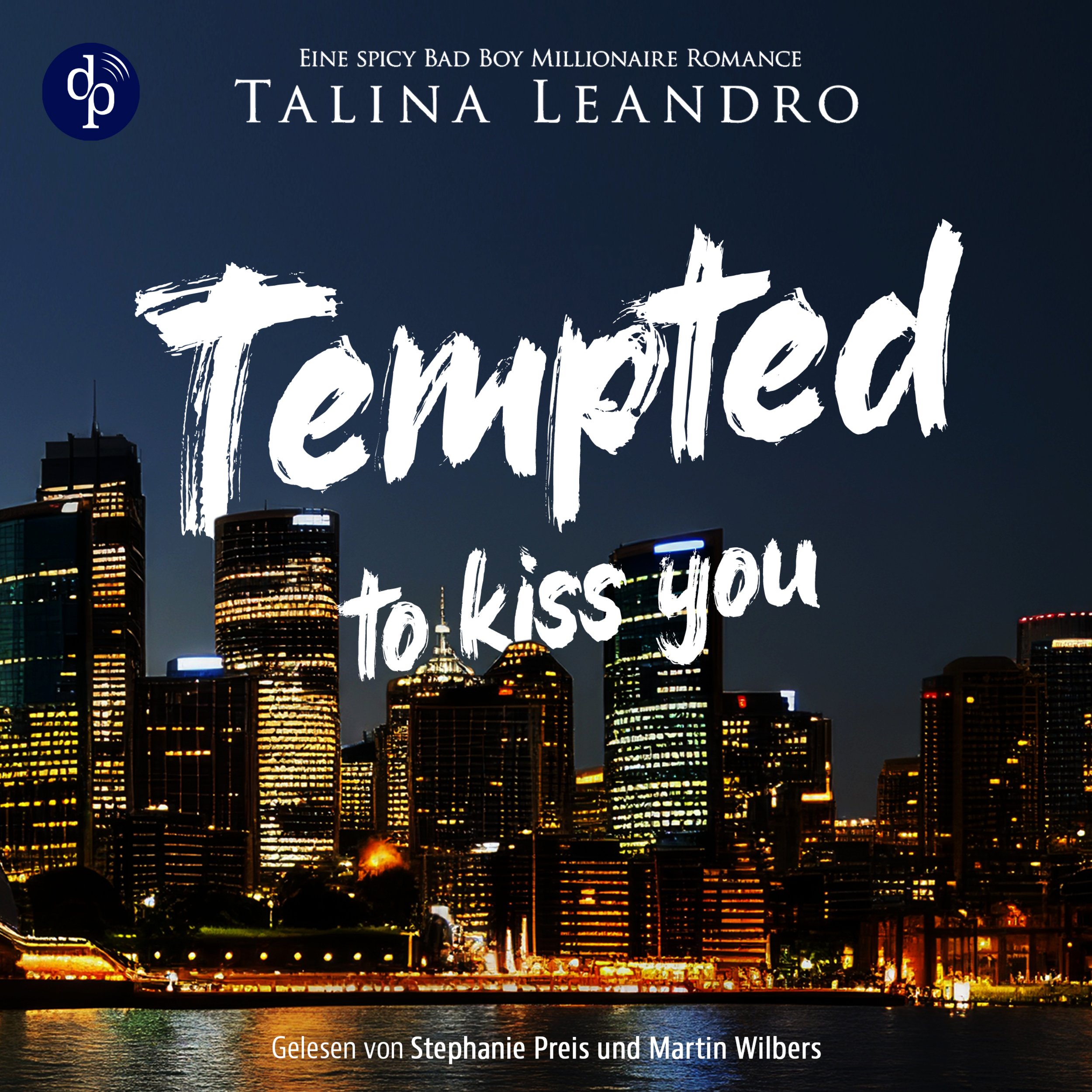 Tempted to Kiss You | Ein spicy Bad Boy Millionaire Romance Hörbuch - Love the Millionaire-Reihe, Band 1 (Ungekürzt)