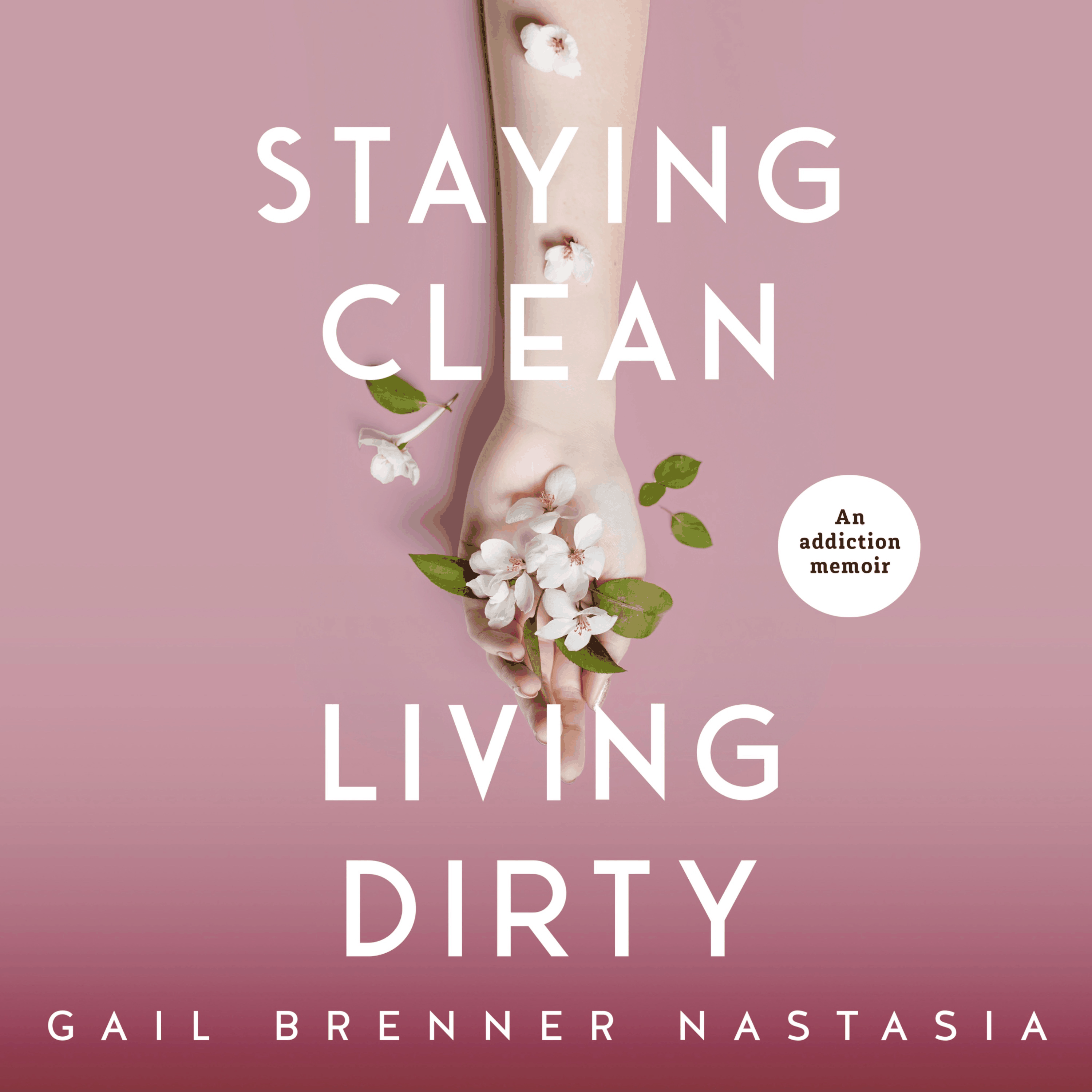 Staying Clean Living Dirty