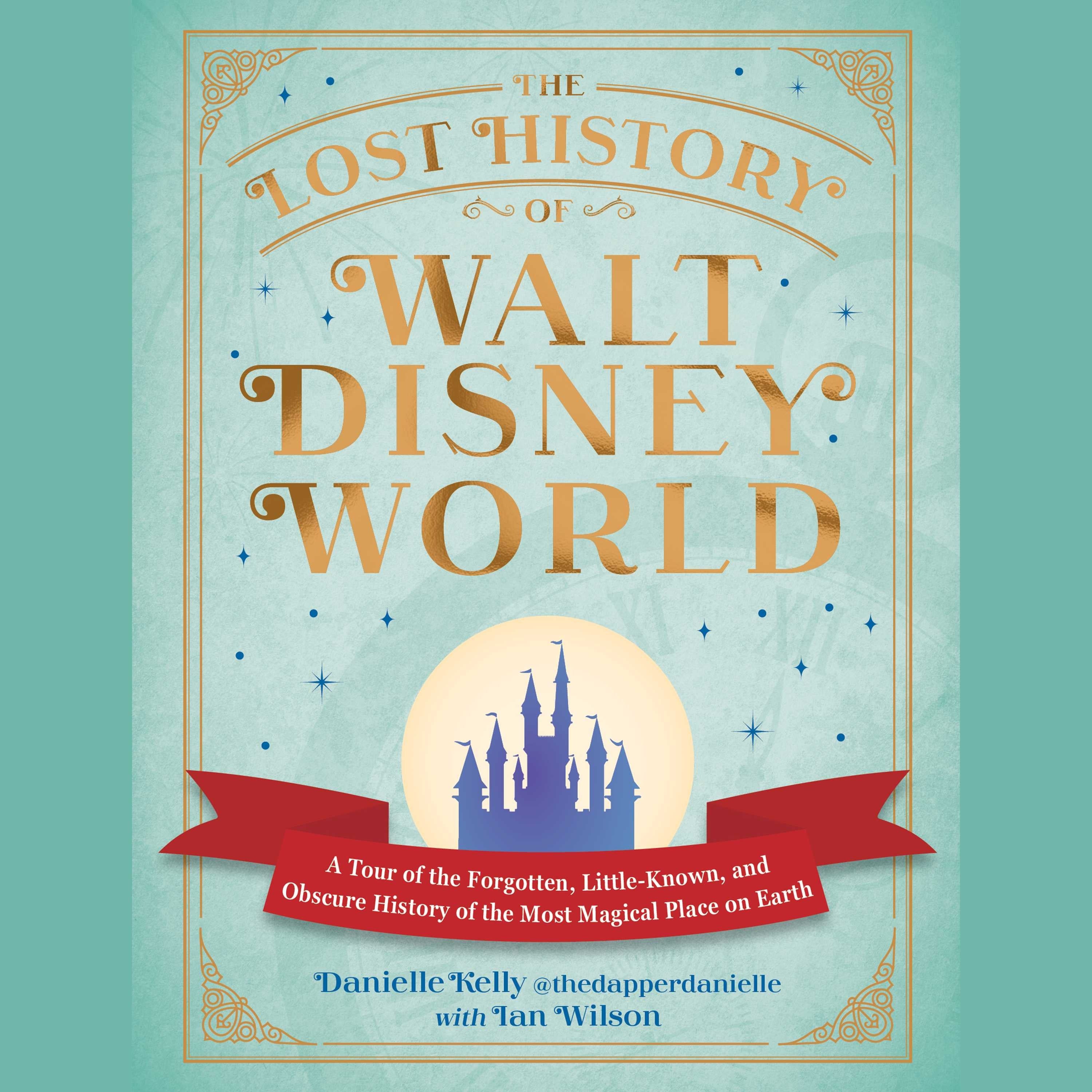 The Lost History of Walt Disney World
