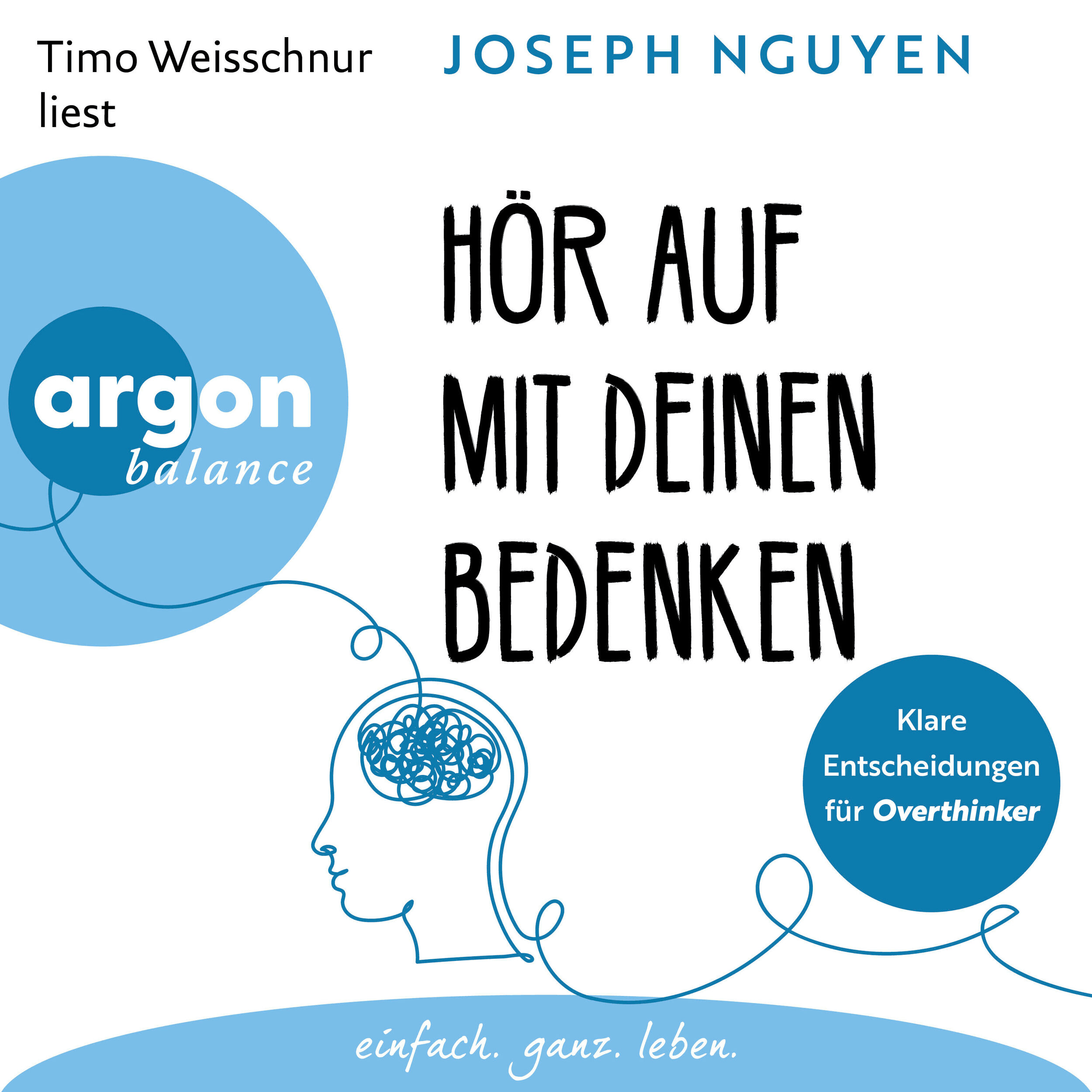 Hör auf mit deinen Bedenken - Klare Entscheidungen für Overthinker (Ungekürzte Lesung)