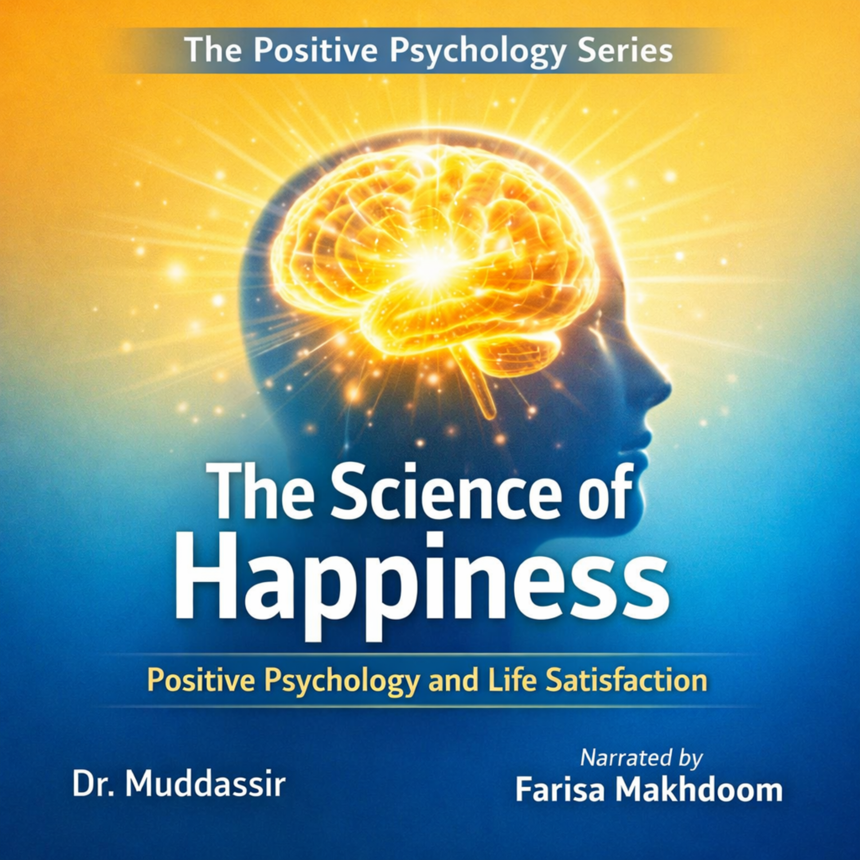 The Science of Happiness Positive Psychology and Life Satisfaction