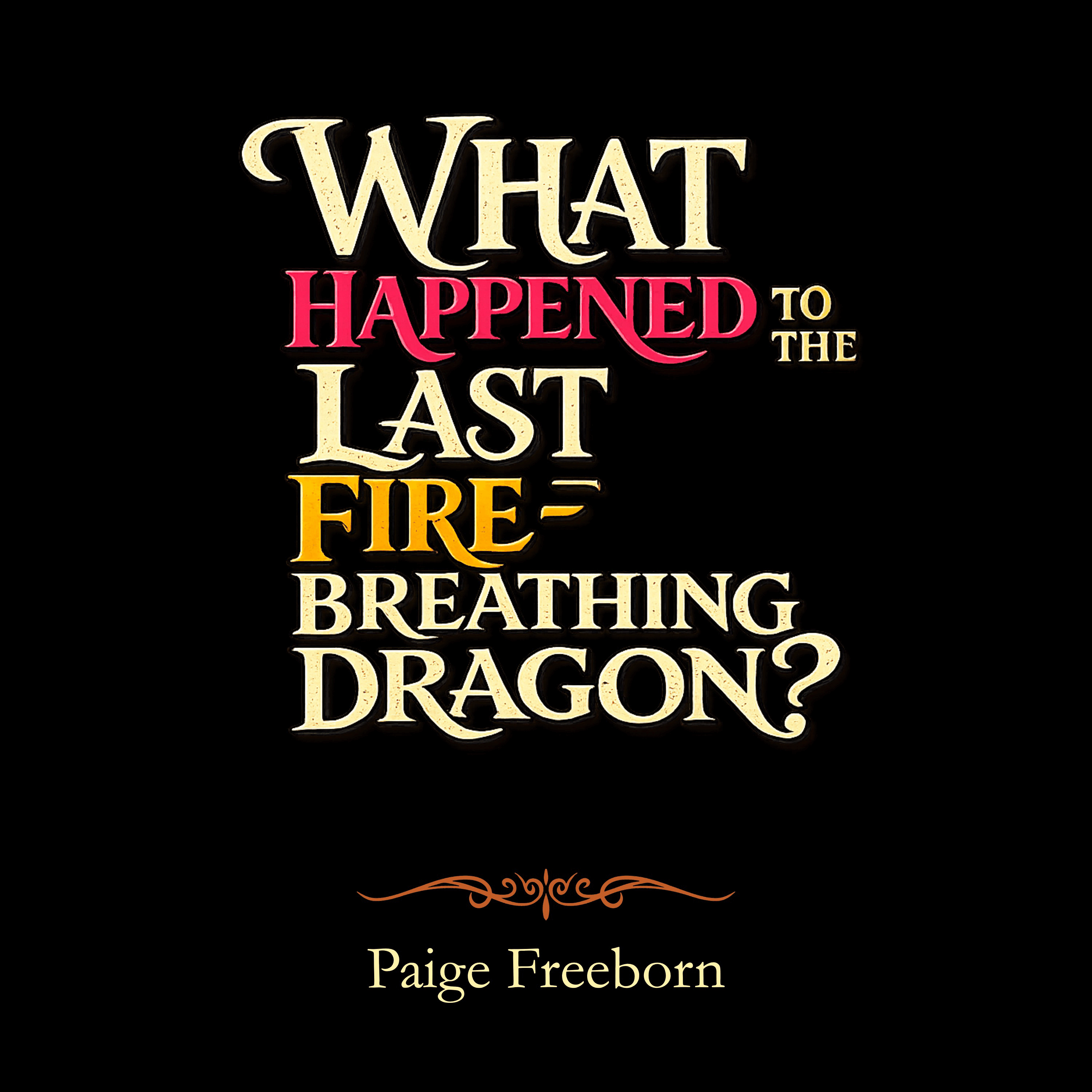 What Happened to the Last Fire-Breathing Dragon?