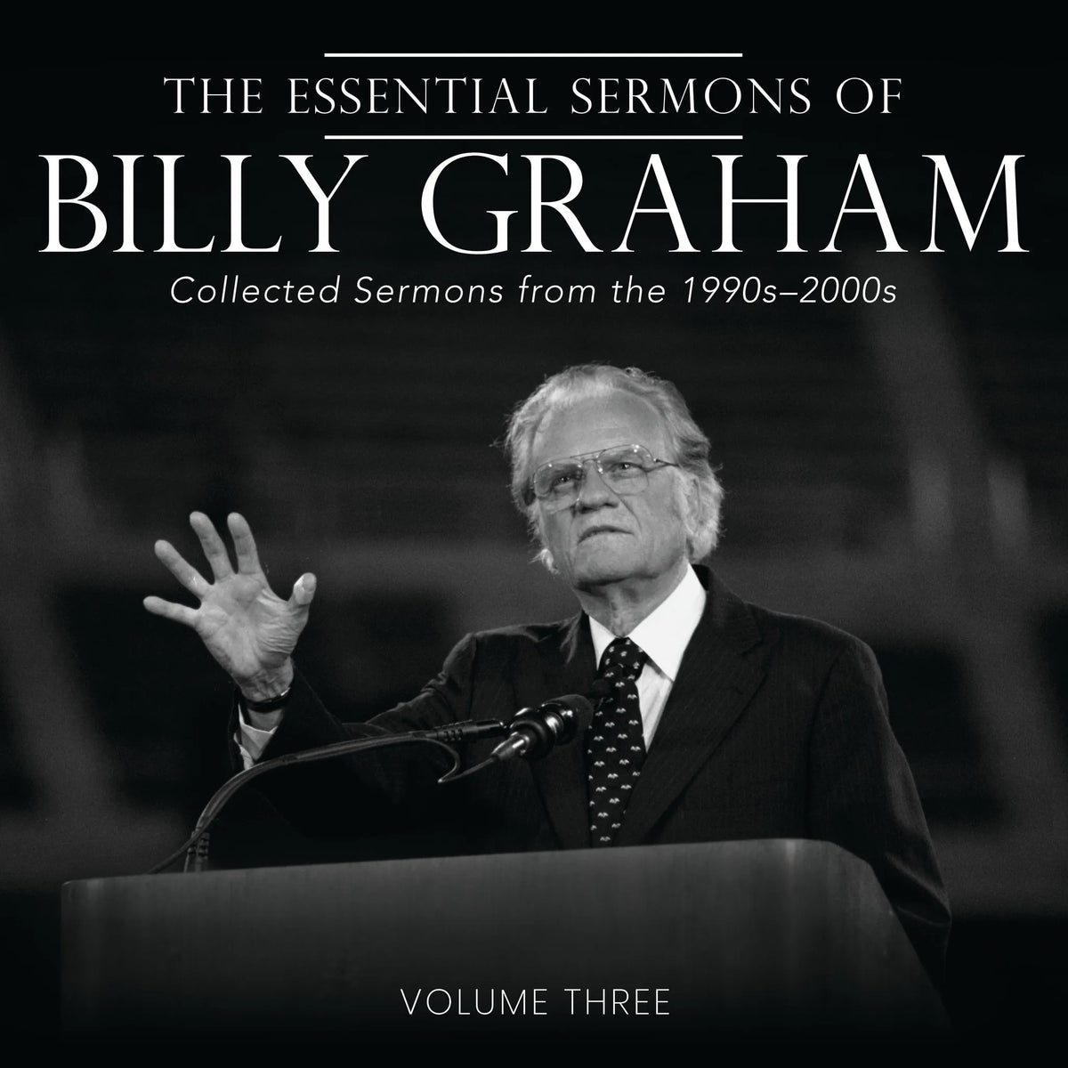 The Essential Sermons of Billy Graham, Volume Three