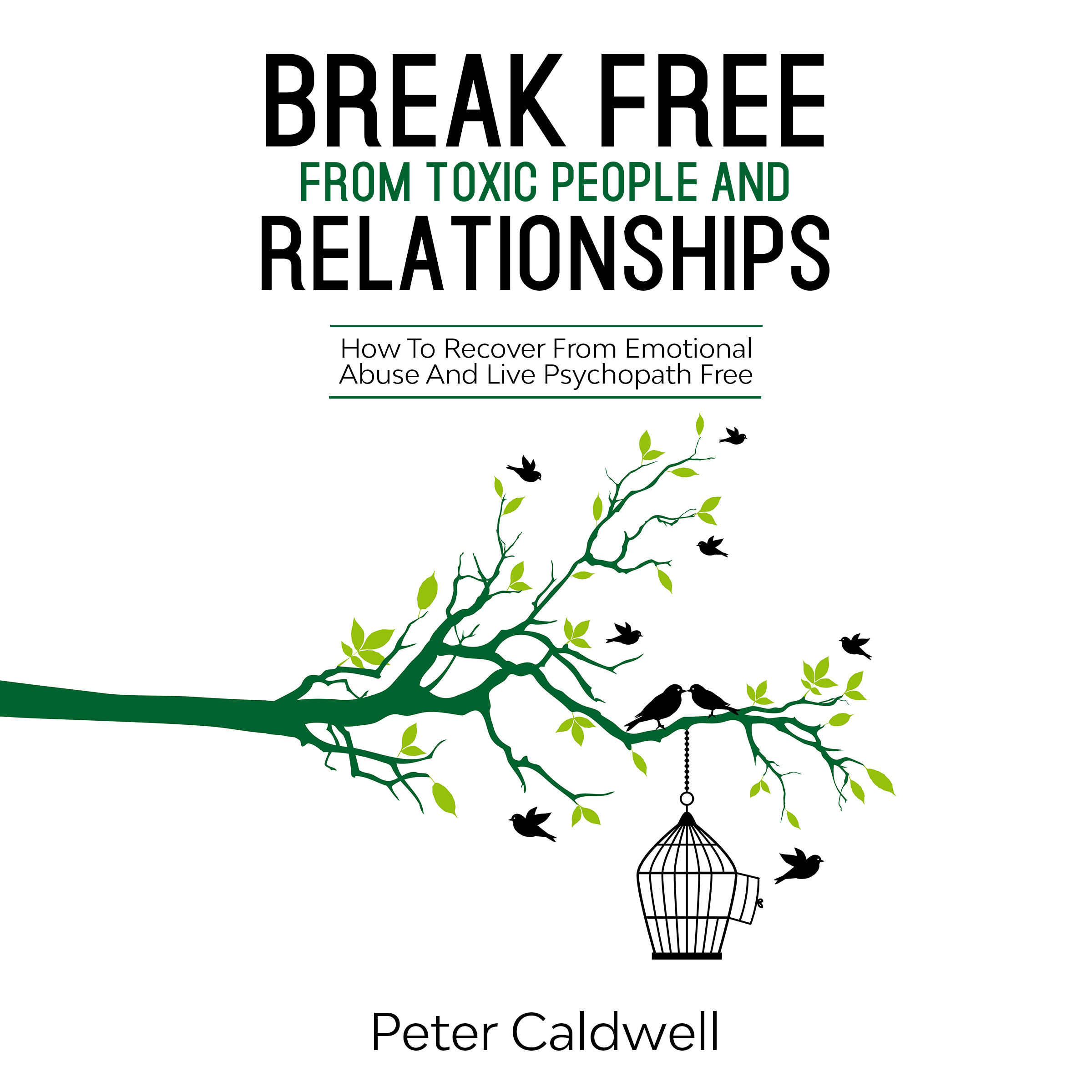 Break Free From Toxic People And Relationships