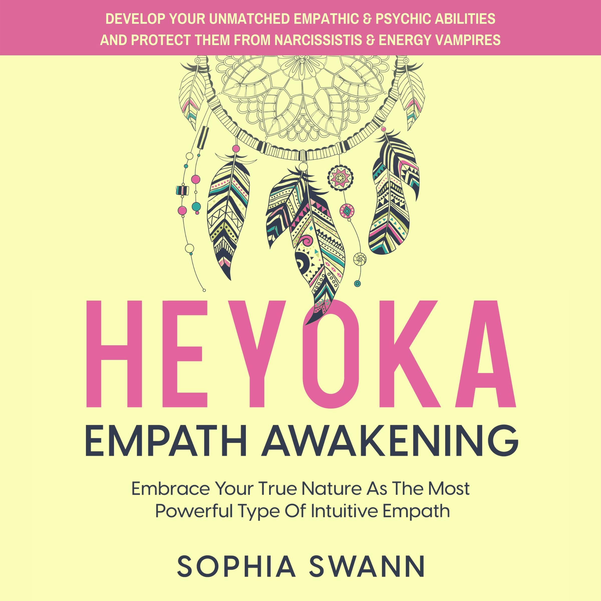 Heyoka Empath Awakening: Embrace Your True Nature As The Most Powerful Type Of Intuitive Empath